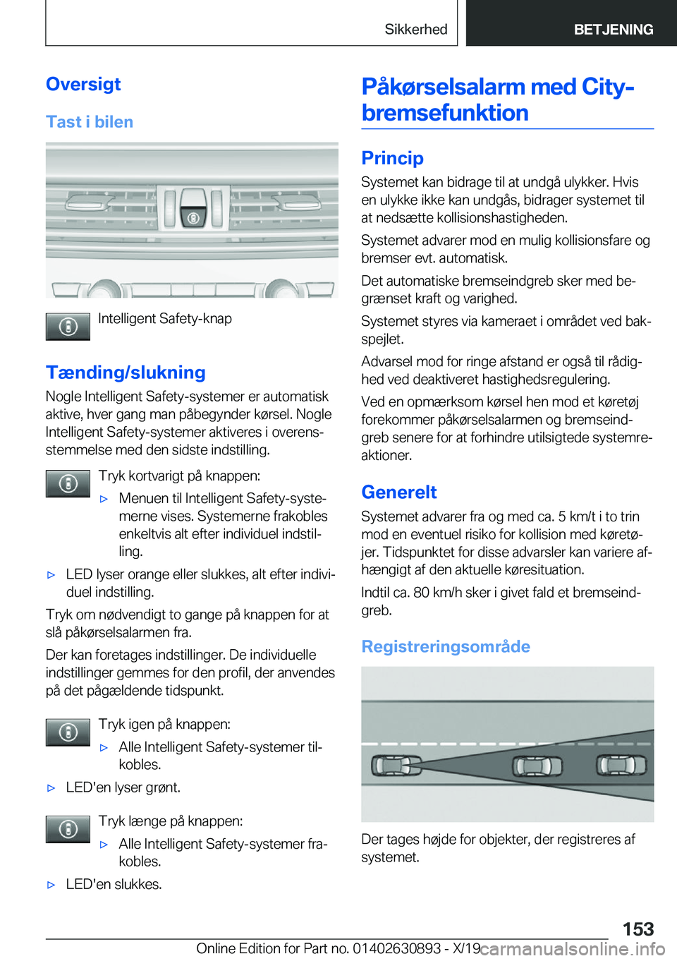 BMW X2 2020  InstruktionsbØger (in Danish) �O�v�e�r�s�i�g�t
�T�a�s�t��i��b�i�l�e�n
�I�n�t�e�l�l�i�g�e�n�t��S�a�f�e�t�y�-�k�n�a�p
�T�æ�n�d�i�n�g�/�s�l�u�k�n�i�n�g
�N�o�g�l�e��I�n�t�e�l�l�i�g�e�n�t��S�a�f�e�t�y�-�s�y�s�t�e�m�e�r��e�r��a�