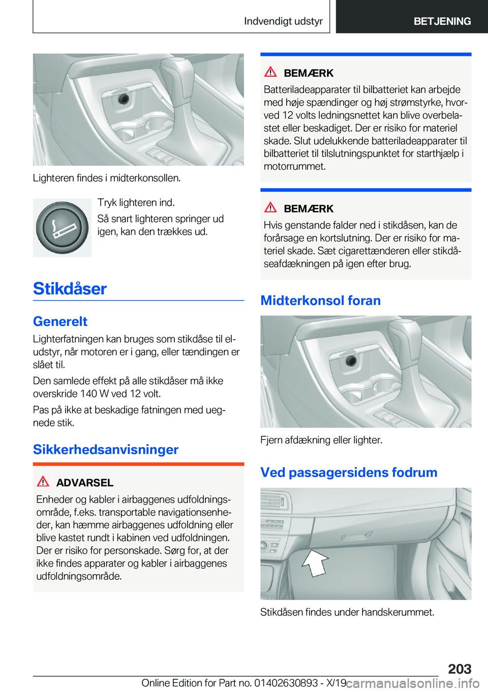 BMW X2 2020  InstruktionsbØger (in Danish) �L�i�g�h�t�e�r�e�n��f�i�n�d�e�s��i��m�i�d�t�e�r�k�o�n�s�o�l�l�e�n�.�T�r�y�k��l�i�g�h�t�e�r�e�n��i�n�d�.
�S�å��s�n�a�r�t��l�i�g�h�t�e�r�e�n��s�p�r�i�n�g�e�r��u�d �i�g�e�n�,��k�a�n��d�e�n��