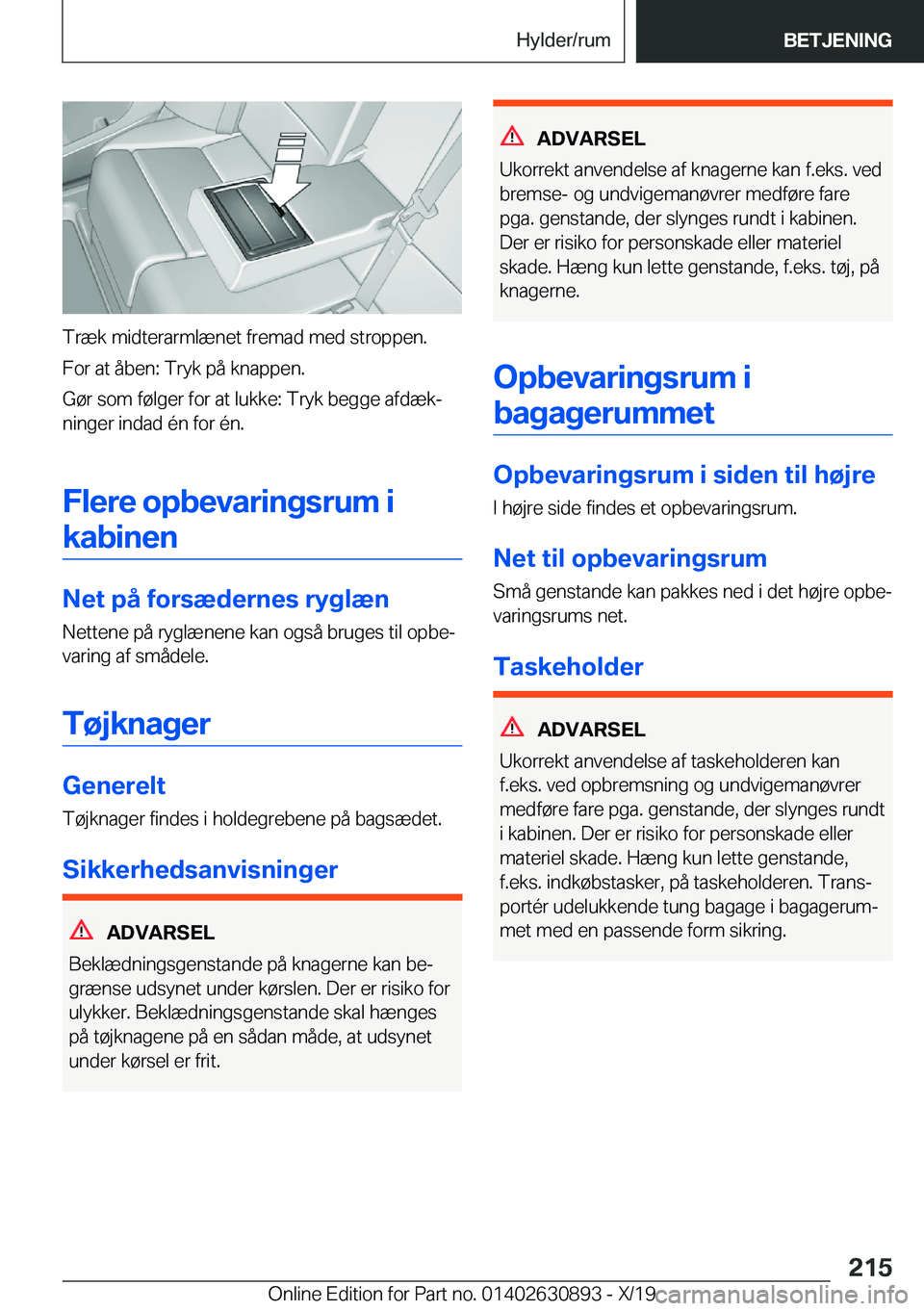 BMW X2 2020  InstruktionsbØger (in Danish) �T�r�æ�k��m�i�d�t�e�r�a�r�m�l�æ�n�e�t��f�r�e�m�a�d��m�e�d��s�t�r�o�p�p�e�n�.�F�o�r��a�t��å�b�e�n�:��T�r�y�k��p�å��k�n�a�p�p�e�n�.
�G�