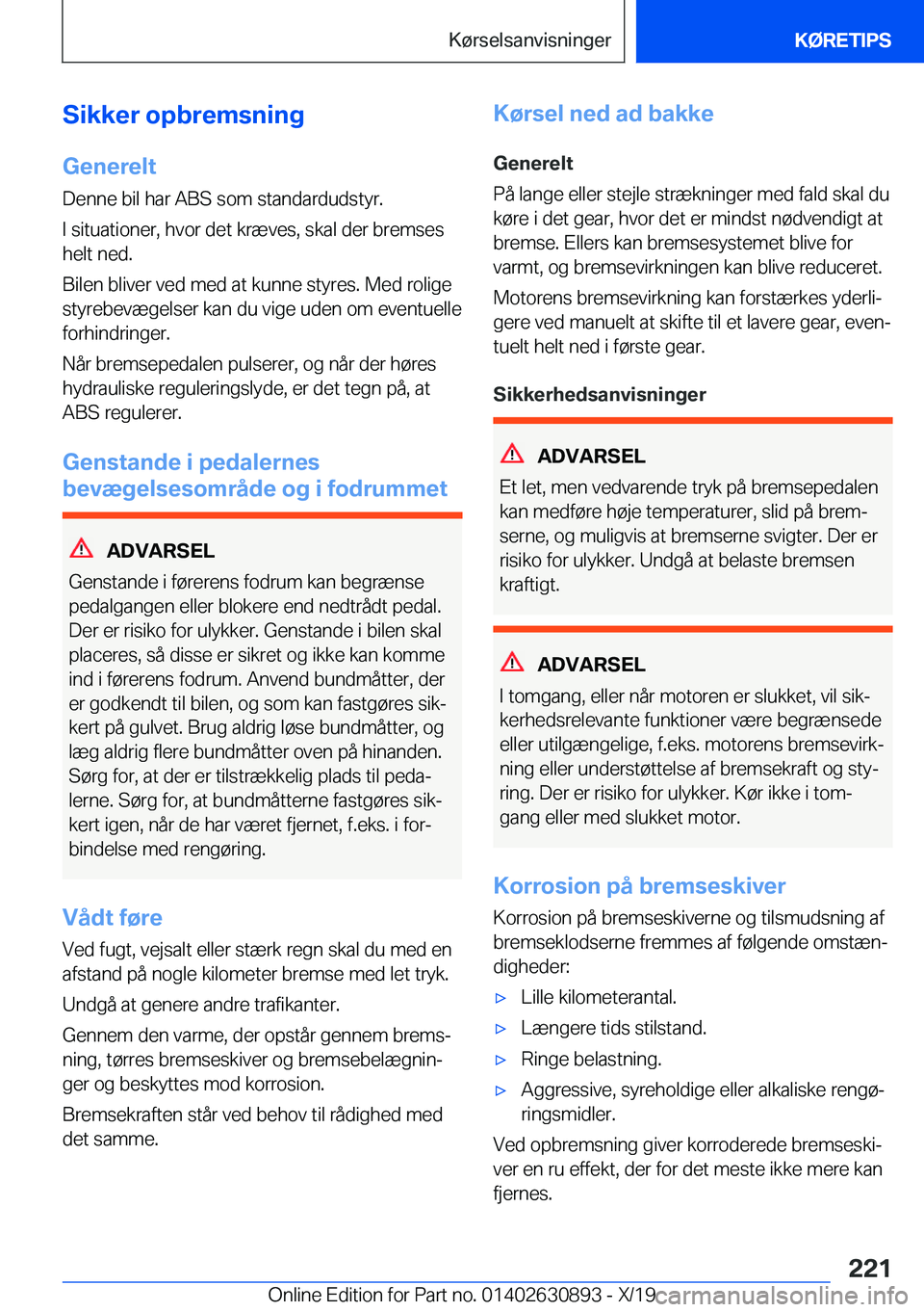 BMW X2 2020  InstruktionsbØger (in Danish) �S�i�k�k�e�r��o�p�b�r�e�m�s�n�i�n�g�G�e�n�e�r�e�l�t
�D�e�n�n�e��b�i�l��h�a�r��A�B�S��s�o�m��s�t�a�n�d�a�r�d�u�d�s�t�y�r�.
�I��s�i�t�u�a�t�i�o�n�e�r�,��h�v�o�r��d�e�t��k�r�æ�v�e�s�,��s�k�a�