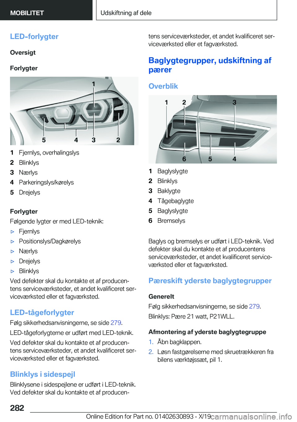 BMW X2 2020  InstruktionsbØger (in Danish) �L�E�D�-�f�o�r�l�y�g�t�e�r
�O�v�e�r�s�i�g�t
�F�o�r�l�y�g�t�e�r�1�F�j�e�r�n�l�y�s�,��o�v�e�r�h�a�l�i�n�g�s�l�y�s�2�B�l�i�n�k�l�y�s�3�N�æ�r�l�y�s�4�P�a�r�k�e�r�i�n�g�s�l�y�s�/�k�