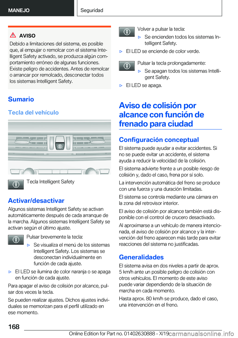 BMW X2 2020  Manuales de Empleo (in Spanish) �A�V�I�S�O
�D�e�b�i�d�o��a��l�i�m�i�t�a�c�i�o�n�e�s��d�e�l��s�i�s�t�e�m�a�,��e�s��p�o�s�i�b�l�e �q�u�e�,��a�l��e�m�p�u�j�a�r��o��r�e�m�o�l�c�a�r��c�o�n��e�l��s�i�s�t�e�m�a��I�n�t�eª�l�