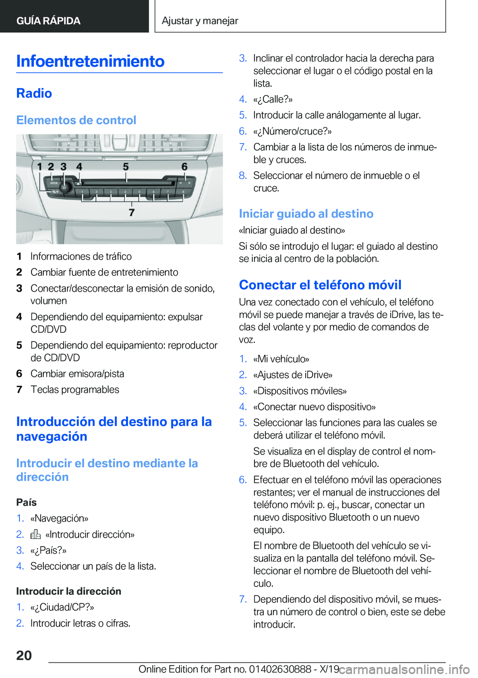 BMW X2 2020  Manuales de Empleo (in Spanish) �I�n�f�o�e�n�t�r�e�t�e�n�i�m�i�e�n�t�o
�R�a�d�i�o
�E�l�e�m�e�n�t�o�s��d�e��c�o�n�t�r�o�l
�1�I�n�f�o�r�m�a�c�i�o�n�e�s��d�e��t�r�