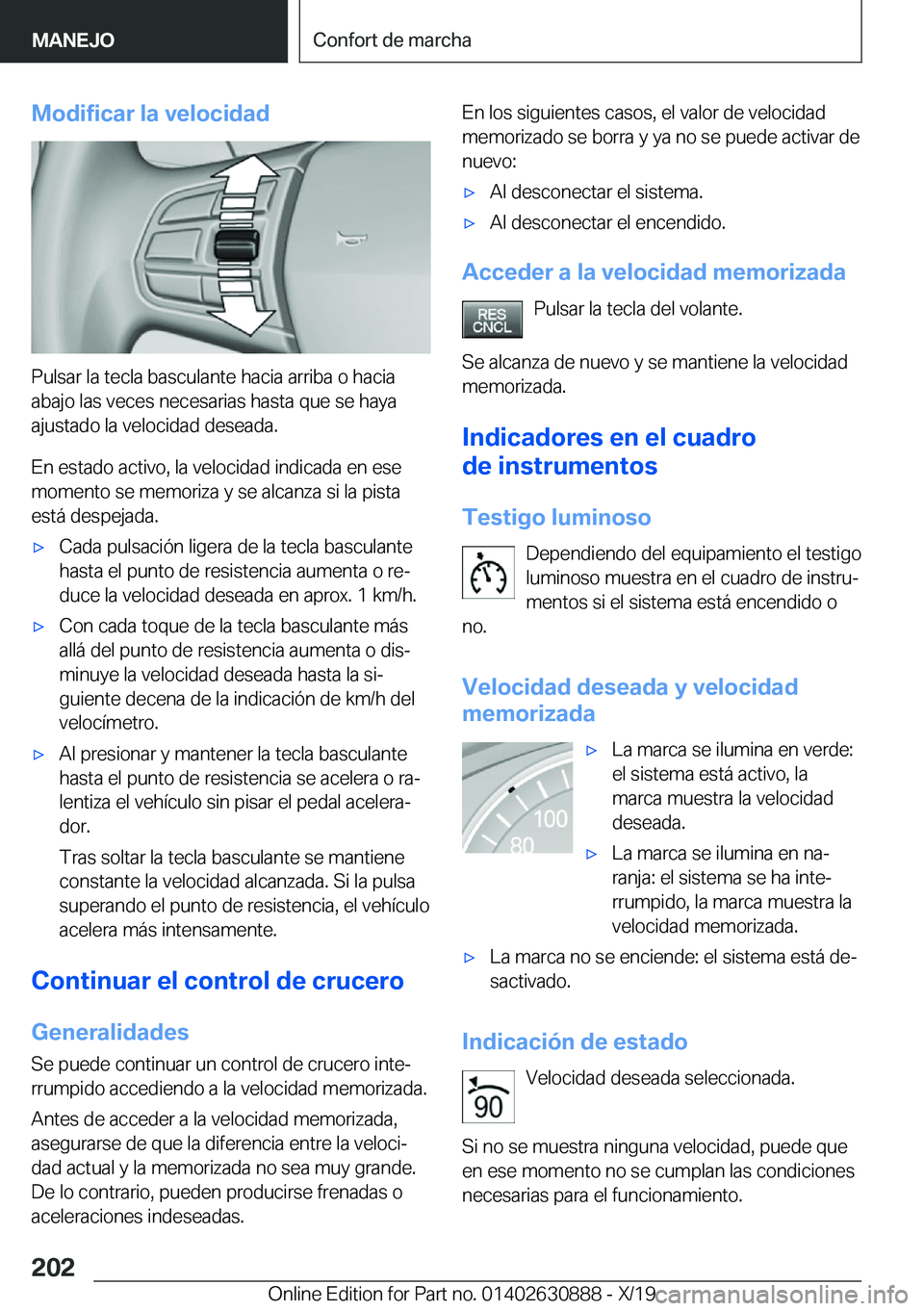BMW X2 2020  Manuales de Empleo (in Spanish) �M�o�d�i�f�i�c�a�r��l�a��v�e�l�o�c�i�d�a�d
�P�u�l�s�a�r��l�a��t�e�c�l�a��b�a�s�c�u�l�a�n�t�e��h�a�c�i�a��a�r�r�i�b�a��o��h�a�c�i�a�a�b�a�j�o��l�a�s��v�e�c�e�s��n�e�c�e�s�a�r�i�a�s��h�a�s�