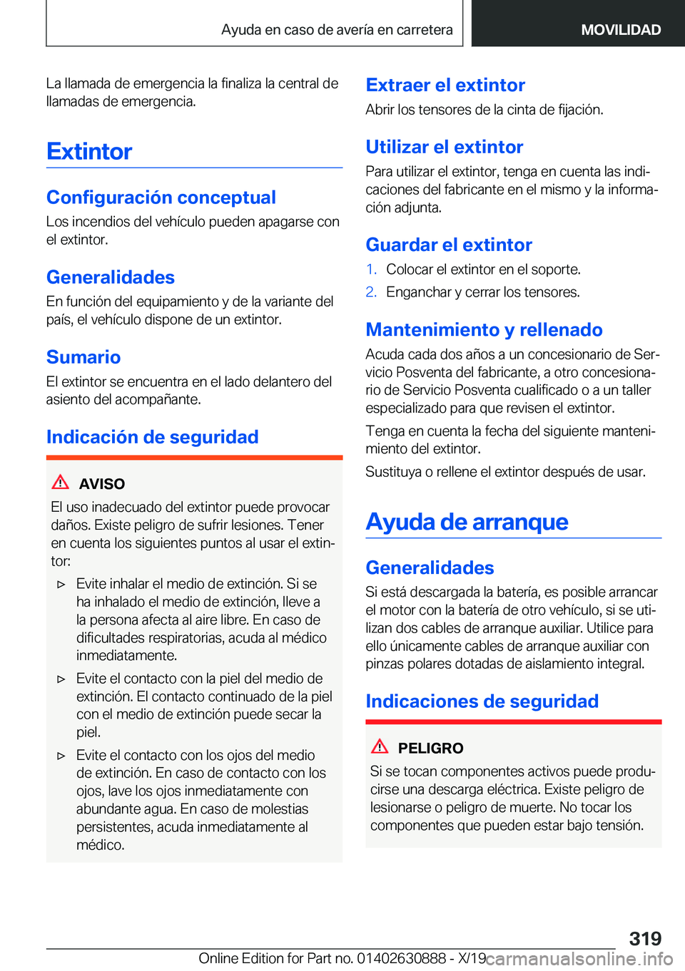 BMW X2 2020  Manuales de Empleo (in Spanish) �L�a��l�l�a�m�a�d�a��d�e��e�m�e�r�g�e�n�c�i�a��l�a��f�i�n�a�l�i�z�a��l�a��c�e�n�t�r�a�l��d�e�l�l�a�m�a�d�a�s��d�e��e�m�e�r�g�e�n�c�i�a�.
�E�x�t�i�n�t�o�r
�C�o�n�f�i�g�u�r�a�c�i�