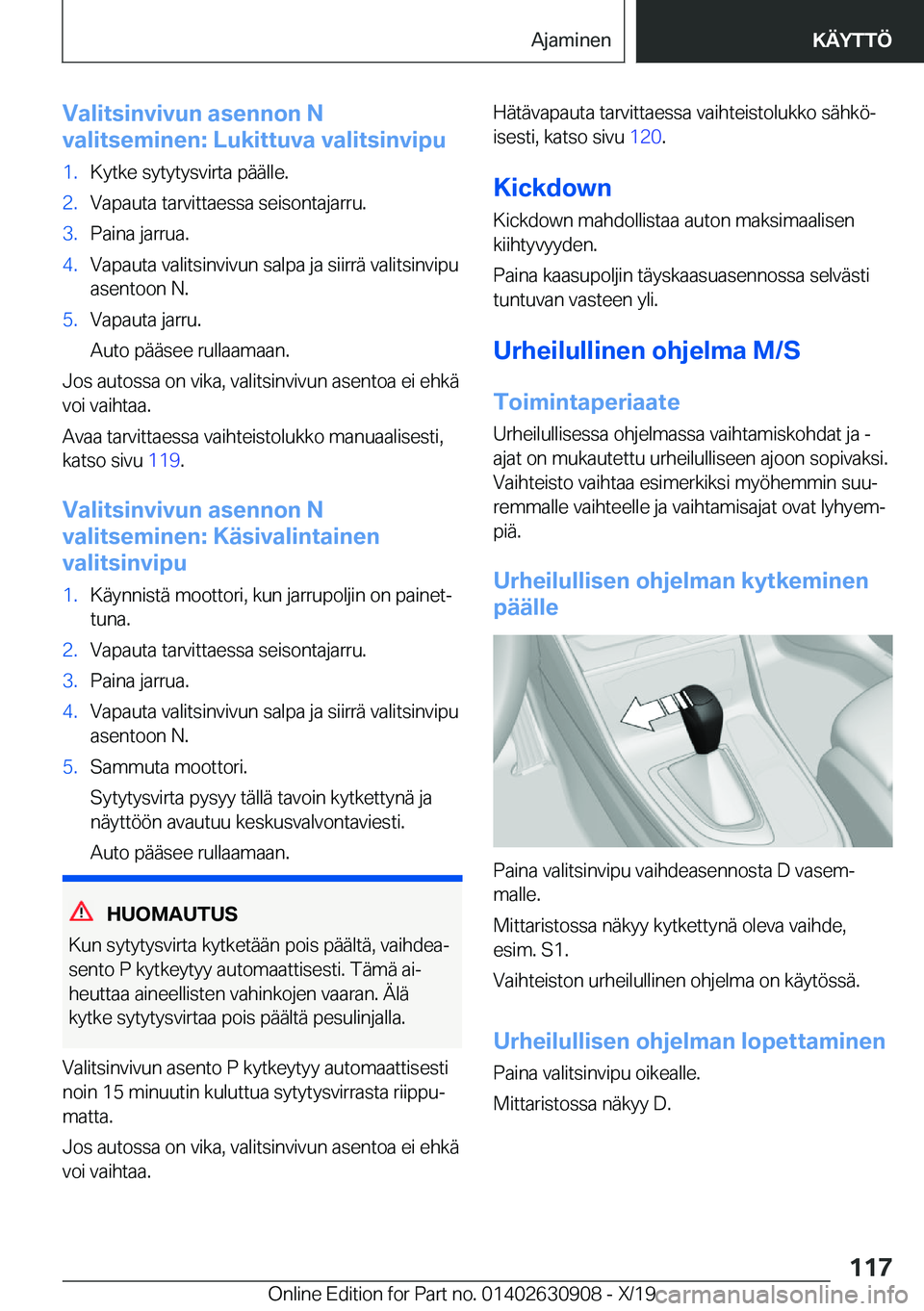 BMW X2 2020  Omistajan Käsikirja (in Finnish) �V�a�l�i�t�s�i�n�v�i�v�u�n��a�s�e�n�n�o�n��N
�v�a�l�i�t�s�e�m�i�n�e�n�:��L�u�k�i�t�t�u�v�a��v�a�l�i�t�s�i�n�v�i�p�u�1�.�K�y�t�k�e��s�y�t�y�t�y�s�v�i�r�t�a��p�