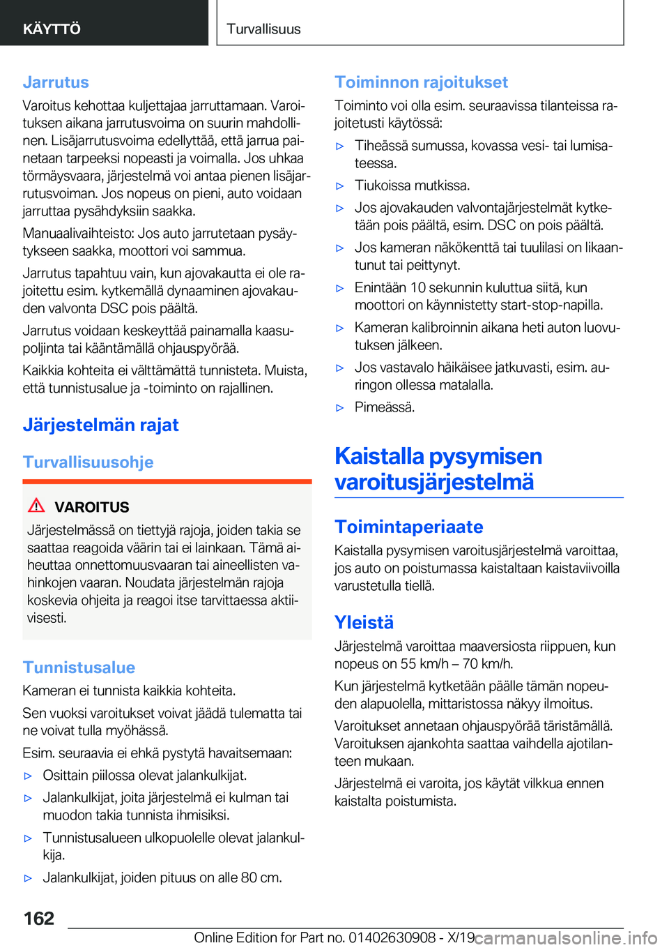 BMW X2 2020  Omistajan Käsikirja (in Finnish) �J�a�r�r�u�t�u�s
�V�a�r�o�i�t�u�s��k�e�h�o�t�t�a�a��k�u�l�j�e�t�t�a�j�a�a��j�a�r�r�u�t�t�a�m�a�a�n�.��V�a�r�o�ij
�t�u�k�s�e�n��a�i�k�a�n�a��j�a�r�r�u�t�u�s�v�o�i�m�a��o�n��s�u�u�r�i�n��m�a�h