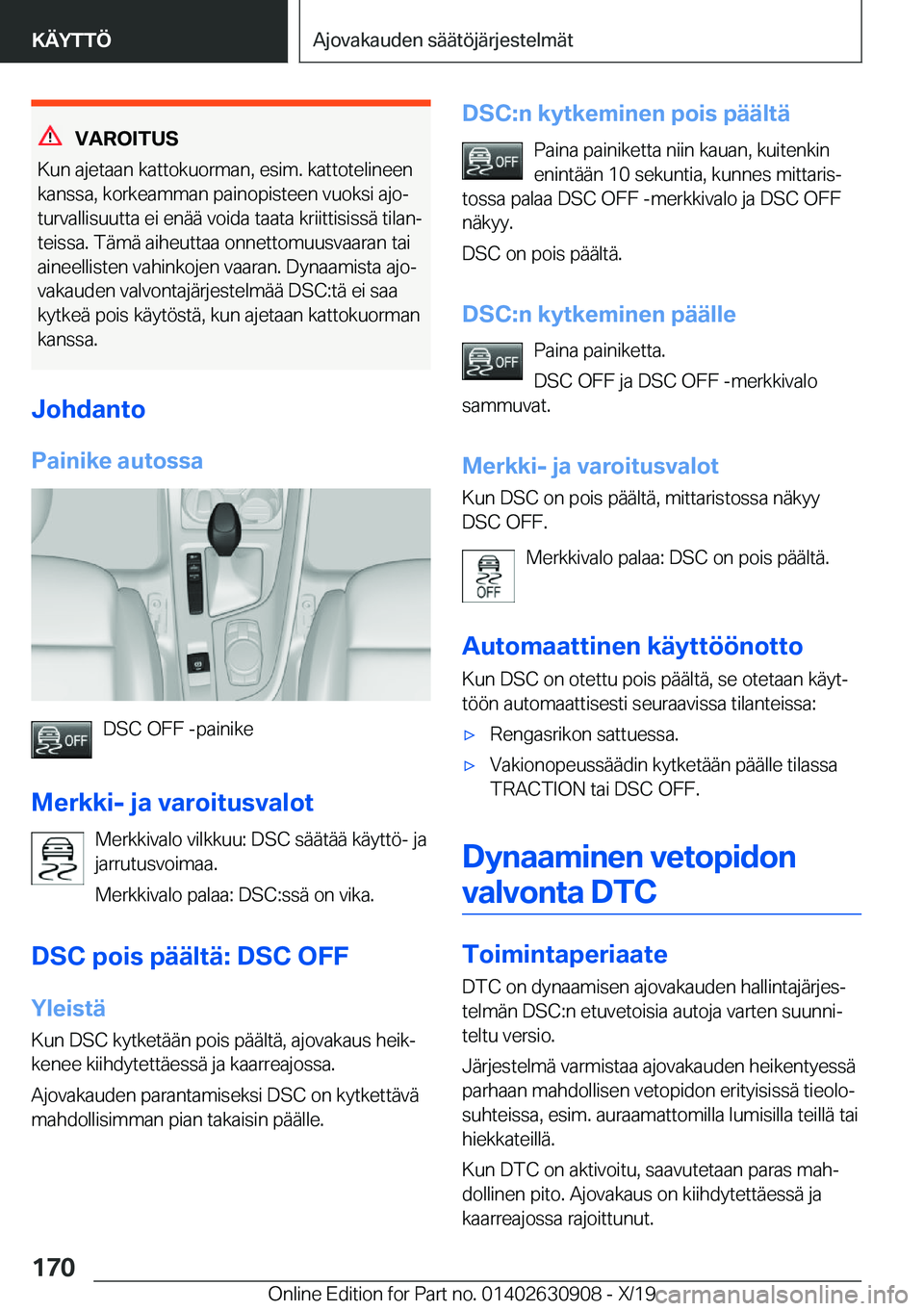 BMW X2 2020  Omistajan Käsikirja (in Finnish) �V�A�R�O�I�T�U�S
�K�u�n��a�j�e�t�a�a�n��k�a�t�t�o�k�u�o�r�m�a�n�,��e�s�i�m�.��k�a�t�t�o�t�e�l�i�n�e�e�n �k�a�n�s�s�a�,��k�o�r�k�e�a�m�m�a�n��p�a�i�n�o�p�i�s�t�e�e�n��v�u�o�k�s�i��a�j�oj
�t�u�