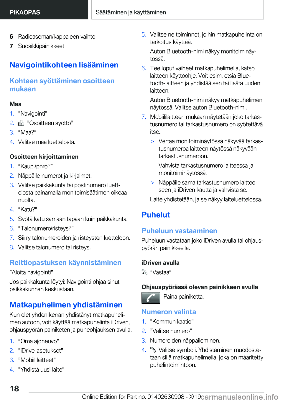 BMW X2 2020  Omistajan Käsikirja (in Finnish) �6�R�a�d�i�o�a�s�e�m�a�n�/�k�a�p�p�a�l�e�e�n��v�a�i�h�t�o�7�S�u�o�s�i�k�k�i�p�a�i�n�i�k�k�e�e�t
�N�a�v�i�g�o�i�n�t�i�k�o�h�t�e�e�n��l�i�s�
