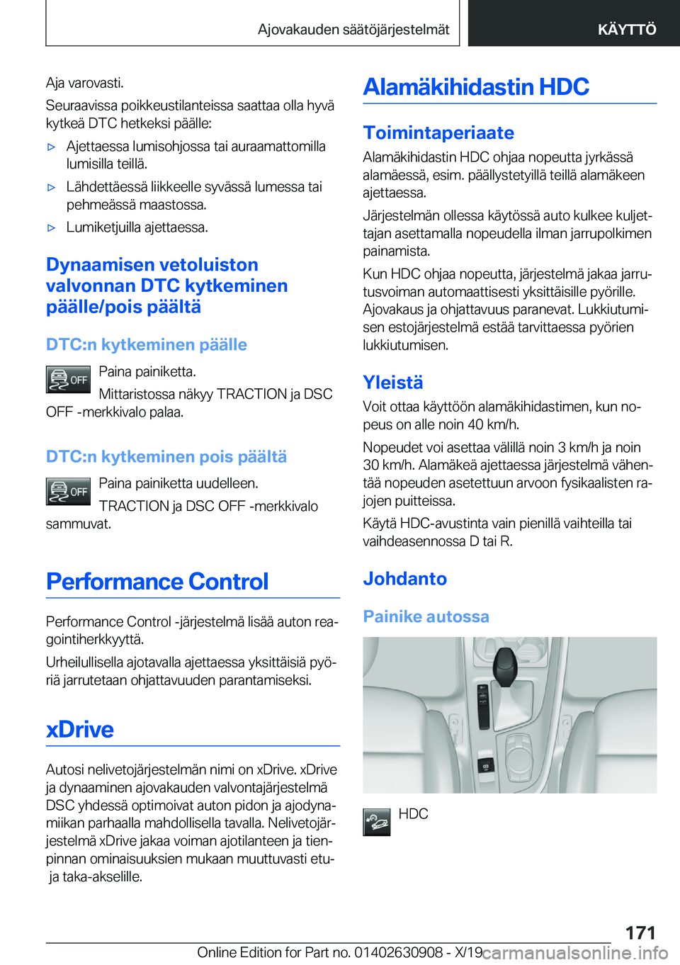 BMW X2 2020  Omistajan Käsikirja (in Finnish) �A�j�a��v�a�r�o�v�a�s�t�i�.
�S�e�u�r�a�a�v�i�s�s�a��p�o�i�k�k�e�u�s�t�i�l�a�n�t�e�i�s�s�a��s�a�a�t�t�a�a��o�l�l�a��h�y�v�