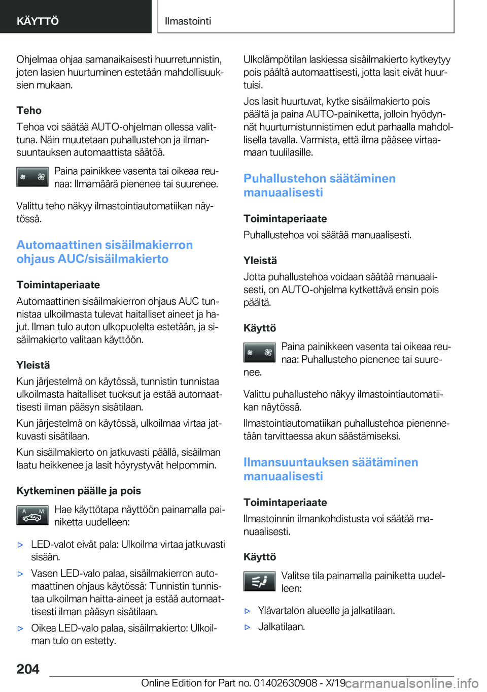 BMW X2 2020  Omistajan Käsikirja (in Finnish) �O�h�j�e�l�m�a�a��o�h�j�a�a��s�a�m�a�n�a�i�k�a�i�s�e�s�t�i��h�u�u�r�r�e�t�u�n�n�i�s�t�i�n�,�j�o�t�e�n��l�a�s�i�e�n��h�u�u�r�t�u�m�i�n�e�n��e�s�t�e�t�