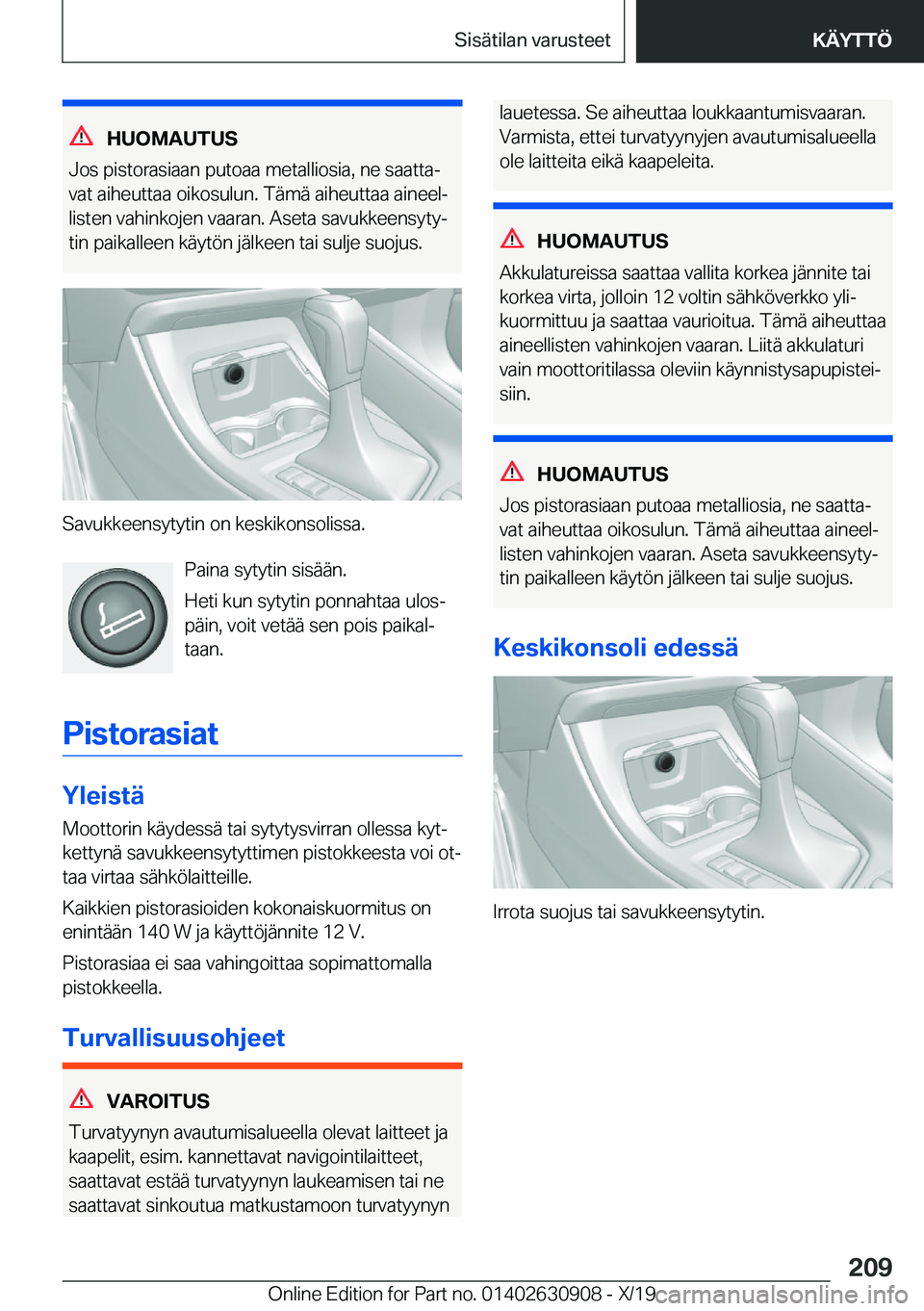 BMW X2 2020  Omistajan Käsikirja (in Finnish) �H�U�O�M�A�U�T�U�S
�J�o�s��p�i�s�t�o�r�a�s�i�a�a�n��p�u�t�o�a�a��m�e�t�a�l�l�i�o�s�i�a�,��n�e��s�a�a�t�t�aj �v�a�t��a�i�h�e�u�t�t�a�a��o�i�k�o�s�u�l�u�n�.��T�