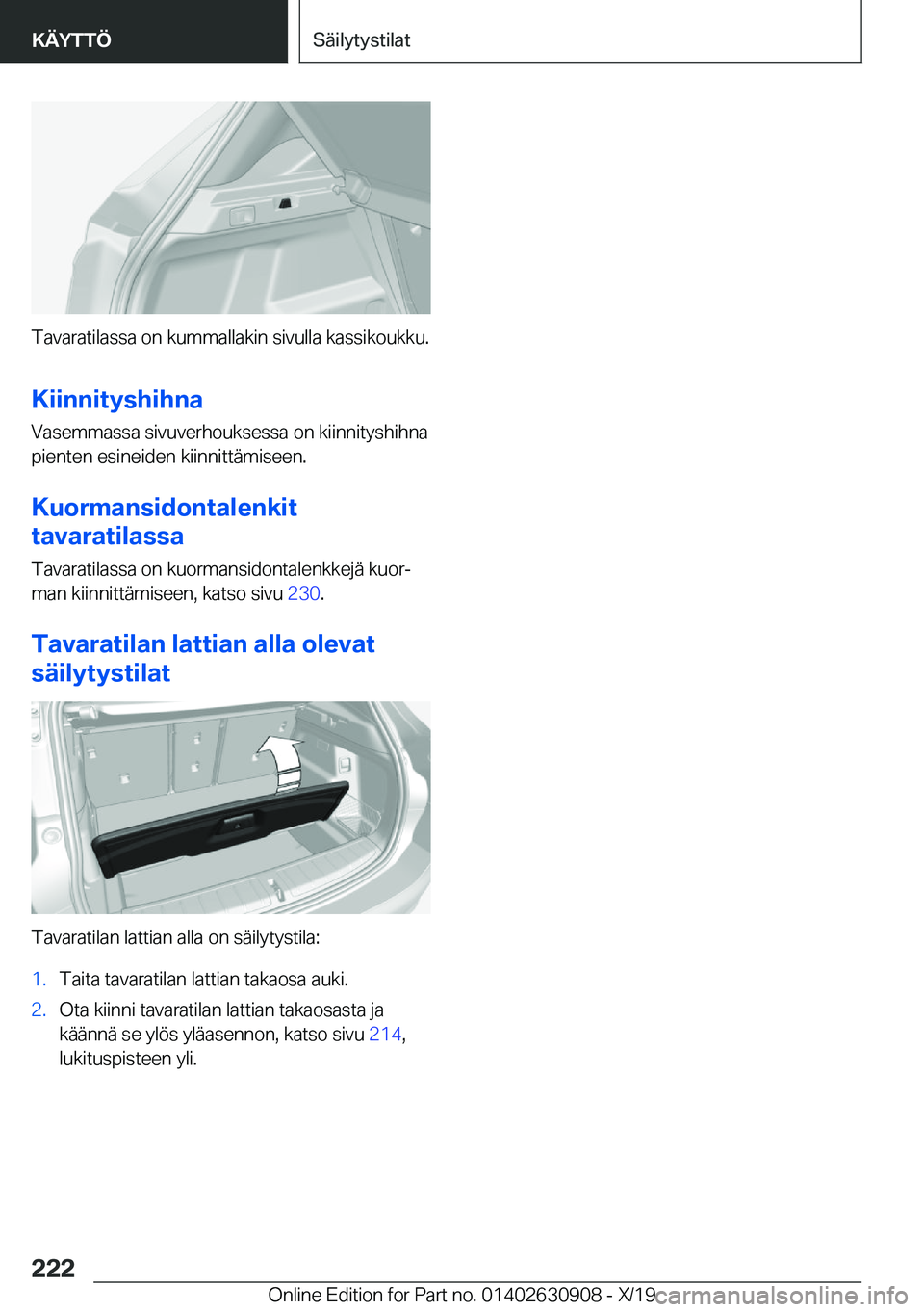 BMW X2 2020  Omistajan Käsikirja (in Finnish) �T�a�v�a�r�a�t�i�l�a�s�s�a��o�n��k�u�m�m�a�l�l�a�k�i�n��s�i�v�u�l�l�a��k�a�s�s�i�k�o�u�k�k�u�.
�K�i�i�n�n�i�t�y�s�h�i�h�n�a �V�a�s�e�m�m�a�s�s�a��s�i�v�u�v�e�r�h�o�u�k�s�e�s�s�a��o�n��k�i�i�n�n