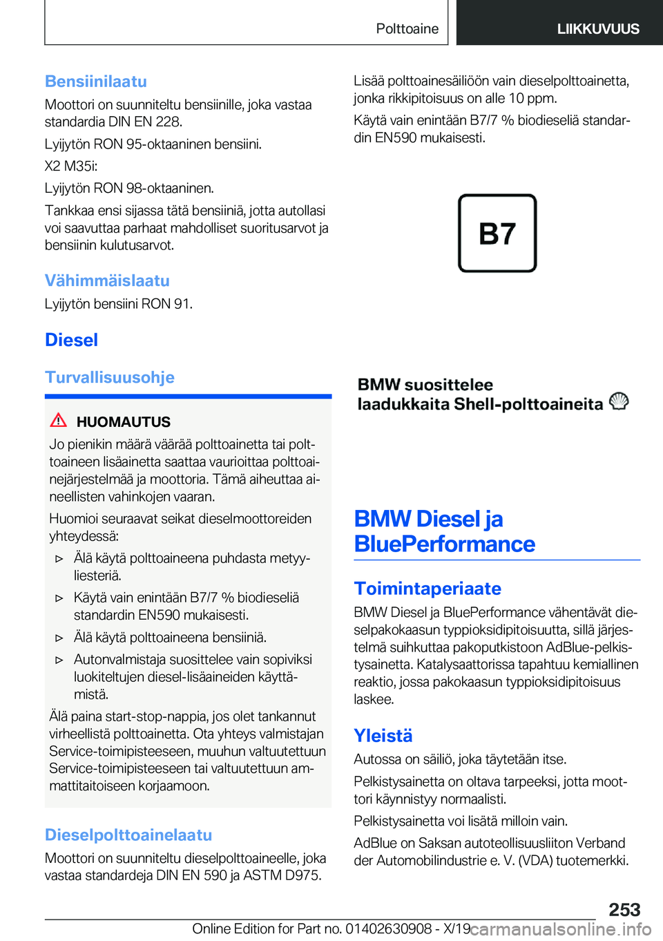 BMW X2 2020  Omistajan Käsikirja (in Finnish) �B�e�n�s�i�i�n�i�l�a�a�t�u�M�o�o�t�t�o�r�i��o�n��s�u�u�n�n�i�t�e�l�t�u��b�e�n�s�i�i�n�i�l�l�e�,��j�o�k�a��v�a�s�t�a�a
�s�t�a�n�d�a�r�d�i�a��D�I�N��E�N��2�2�8�.
�L�y�i�j�y�t�