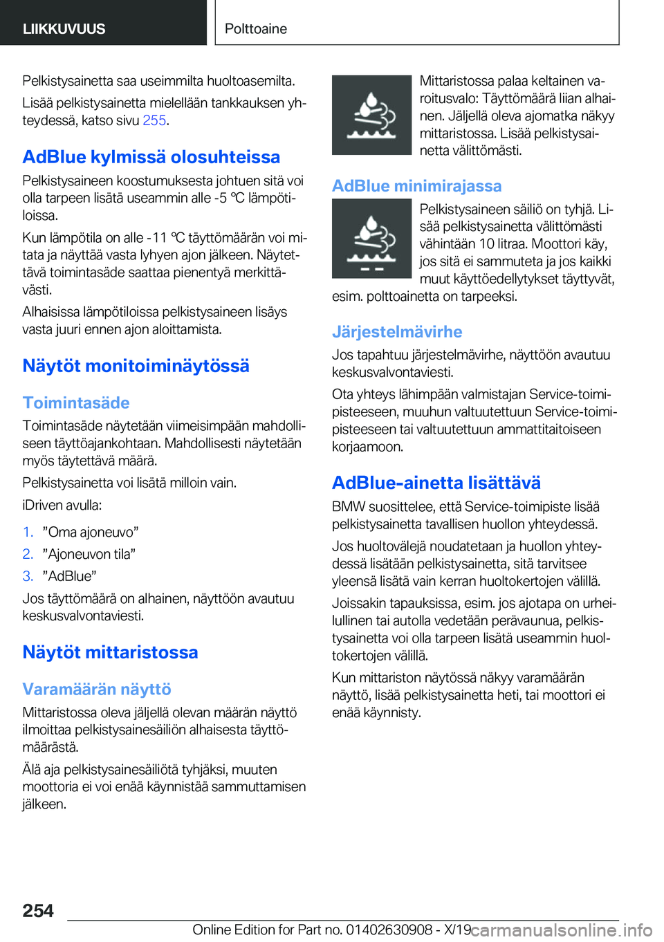 BMW X2 2020  Omistajan Käsikirja (in Finnish) �P�e�l�k�i�s�t�y�s�a�i�n�e�t�t�a��s�a�a��u�s�e�i�m�m�i�l�t�a��h�u�o�l�t�o�a�s�e�m�i�l�t�a�.
�L�i�s�
