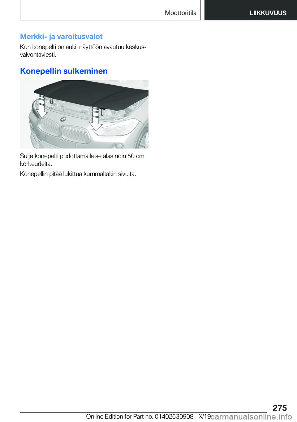 BMW X2 2020  Omistajan Käsikirja (in Finnish) �M�e�r�k�k�i�-��j�a��v�a�r�o�i�t�u�s�v�a�l�o�t
�K�u�n��k�o�n�e�p�e�l�t�i��o�n��a�u�k�i�,��n�