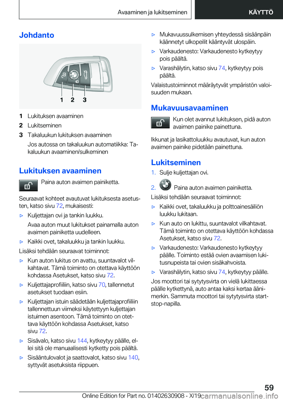 BMW X2 2020  Omistajan Käsikirja (in Finnish) �J�o�h�d�a�n�t�o�1�L�u�k�i�t�u�k�s�e�n��a�v�a�a�m�i�n�e�n�2�L�u�k�i�t�s�e�m�i�n�e�n�3�T�a�k�a�l�u�u�k�u�n��l�u�k�i�t�u�k�s�e�n��a�v�a�a�m�i�n�e�n
�J�o�s��a�u�t�o�s�s�a��o�n��t�a�k�a�l�u�u�k�u�n�