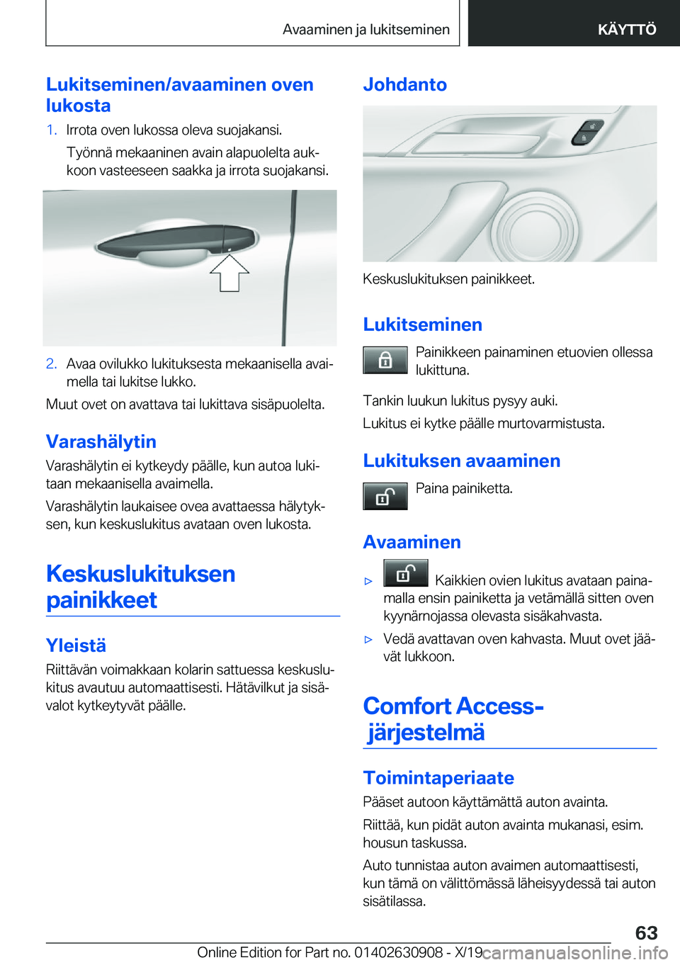 BMW X2 2020  Omistajan Käsikirja (in Finnish) �L�u�k�i�t�s�e�m�i�n�e�n�/�a�v�a�a�m�i�n�e�n��o�v�e�n
�l�u�k�o�s�t�a�1�.�I�r�r�o�t�a��o�v�e�n��l�u�k�o�s�s�a��o�l�e�v�a��s�u�o�j�a�k�a�n�s�i�.
�T�y�