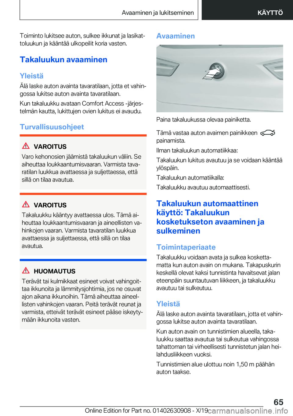 BMW X2 2020  Omistajan Käsikirja (in Finnish) �T�o�i�m�i�n�t�o��l�u�k�i�t�s�e�e��a�u�t�o�n�,��s�u�l�k�e�e��i�k�k�u�n�a�t��j�a��l�a�s�i�k�a�tj
�t�o�l�u�u�k�u�n��j�a��k�