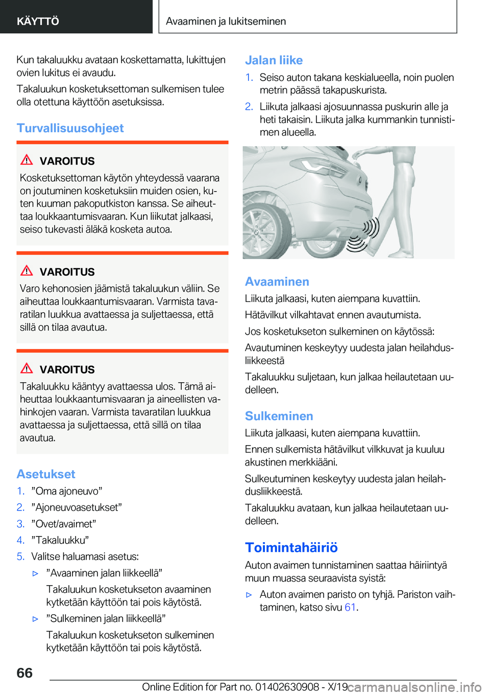 BMW X2 2020  Omistajan Käsikirja (in Finnish) �K�u�n��t�a�k�a�l�u�u�k�k�u��a�v�a�t�a�a�n��k�o�s�k�e�t�t�a�m�a�t�t�a�,��l�u�k�i�t�t�u�j�e�n
�o�v�i�e�n��l�u�k�i�t�u�s��e�i��a�v�a�u�d�u�.
�T�a�k�a�l�u�u�k�u�n��k�o�s�k�e�t�u�k�s�e�t�t�o�m�a�n
