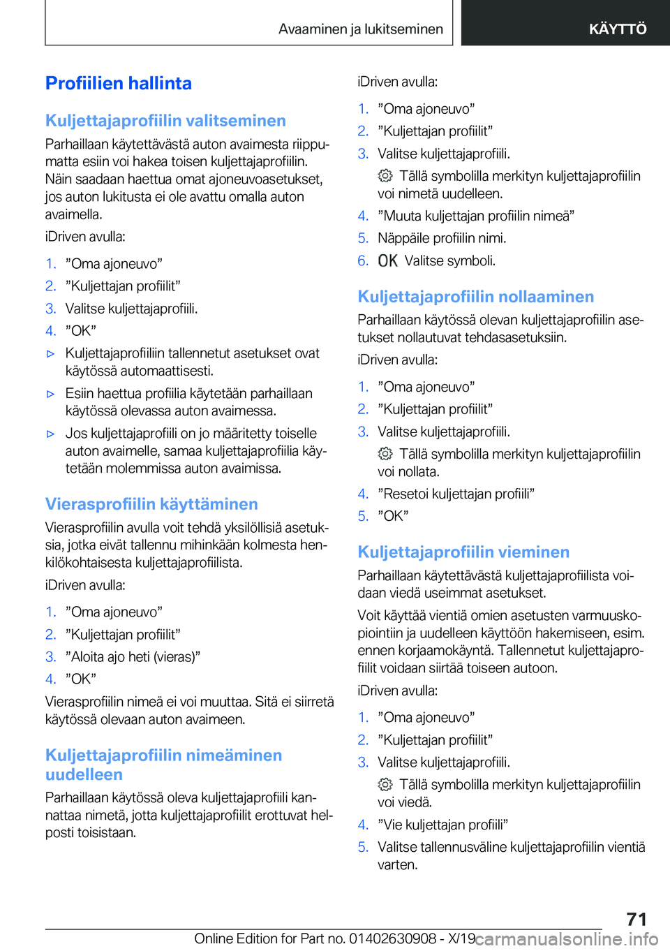 BMW X2 2020  Omistajan Käsikirja (in Finnish) �P�r�o�f�i�i�l�i�e�n��h�a�l�l�i�n�t�a
�K�u�l�j�e�t�t�a�j�a�p�r�o�f�i�i�l�i�n��v�a�l�i�t�s�e�m�i�n�e�n
�P�a�r�h�a�i�l�l�a�a�n��k�
