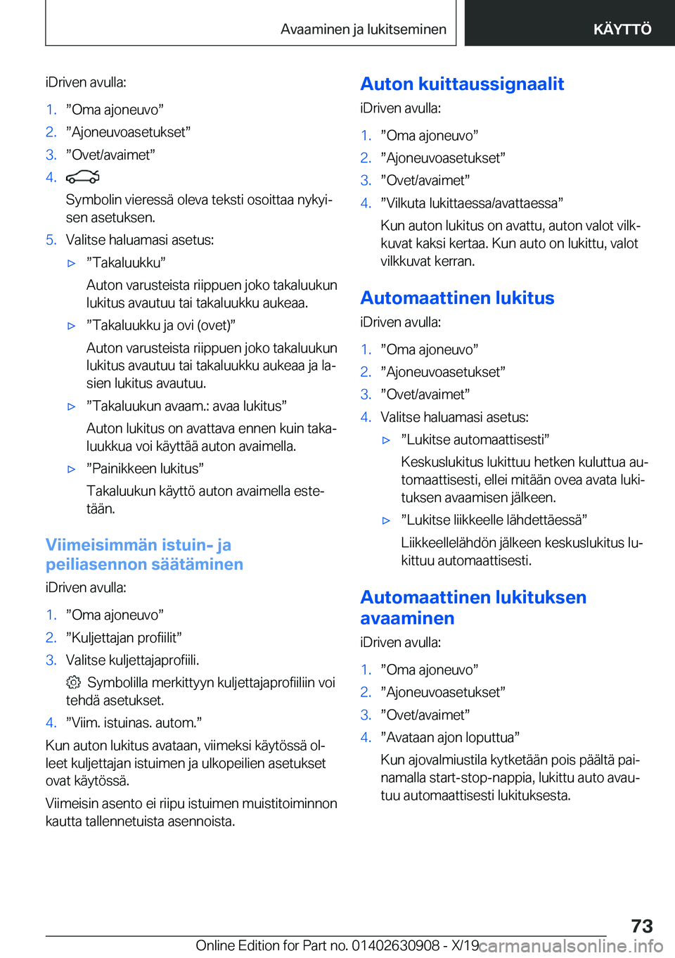 BMW X2 2020  Omistajan Käsikirja (in Finnish) �i�D�r�i�v�e�n��a�v�u�l�l�a�:�1�.w�O�m�a��a�j�o�n�e�u�v�ow�2�.w�A�j�o�n�e�u�v�o�a�s�e�t�u�k�s�e�tw�3�.w�O�v�e�t�/�a�v�a�i�m�e�tw�4�.�
�S�y�m�b�o�l�i�n��v�i�e�r�e�s�s�