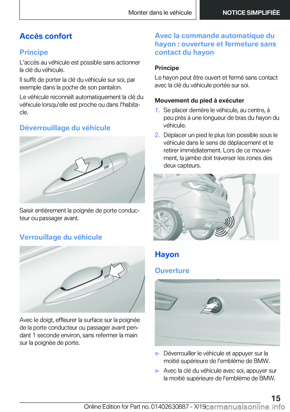 BMW X2 2020  Notices Demploi (in French) �A�c�c�è�s��c�o�n�f�o�r�t
�P�r�i�n�c�i�p�e �L�'�a�c�c�è�s��a�u��v�é�h�i�c�u�l�e��e�s�t��p�o�s�s�i�b�l�e��s�a�n�s��a�c�t�i�o�n�n�e�r�l�a��c�l�é��d�u��v�é�h�i�c�u�l�e�.
�I�l��s�u�f�f