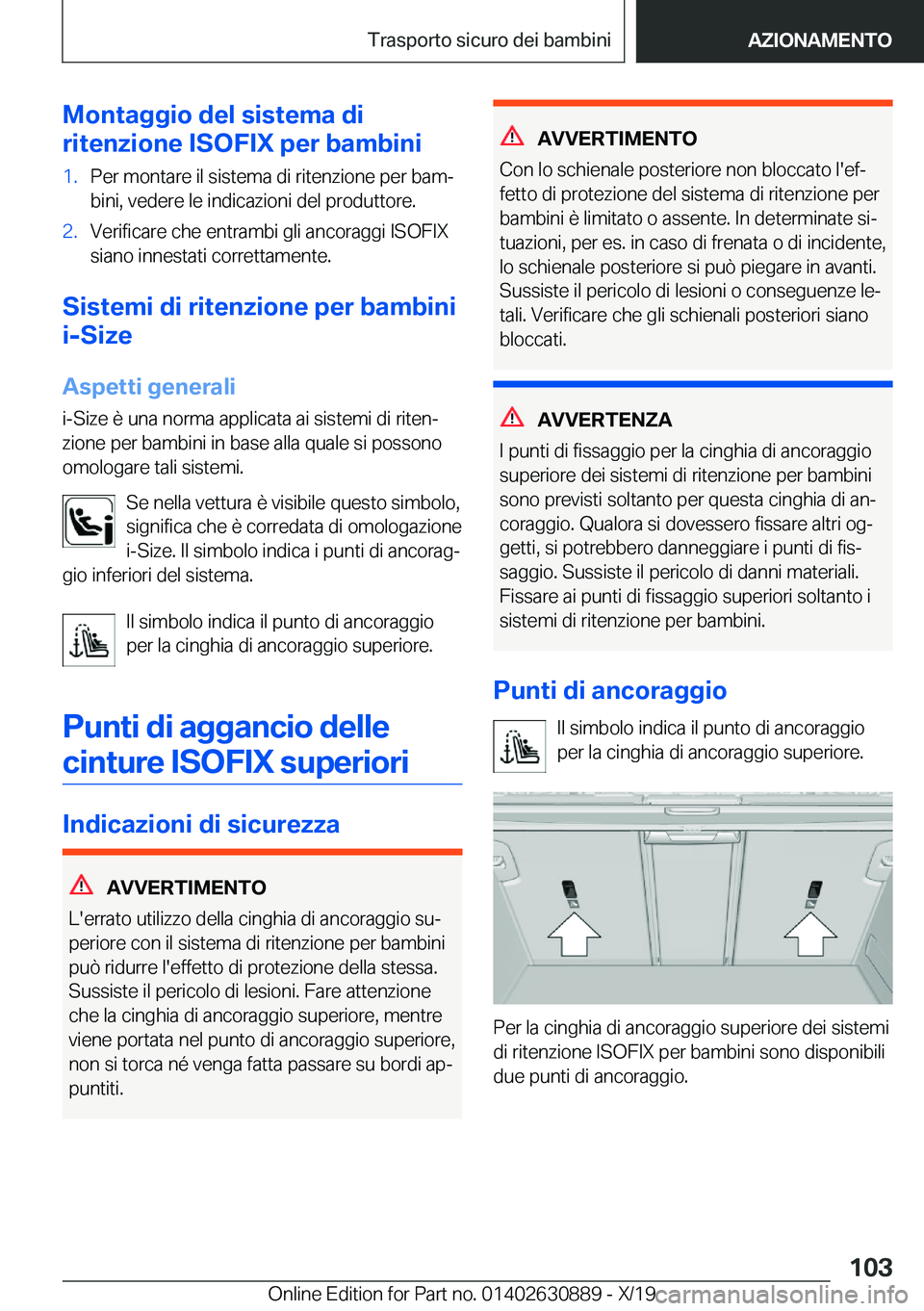 BMW X2 2020  Libretti Di Uso E manutenzione (in Italian) �M�o�n�t�a�g�g�i�o��d�e�l��s�i�s�t�e�m�a��d�i
�r�i�t�e�n�z�i�o�n�e��I�S�O�F�I�X��p�e�r��b�a�m�b�i�n�i�1�.�P�e�r��m�o�n�t�a�r�e��i�l��s�i�s�t�e�m�a��d�i��r�i�t�e�n�z�i�o�n�e��p�e�r��b�a�m