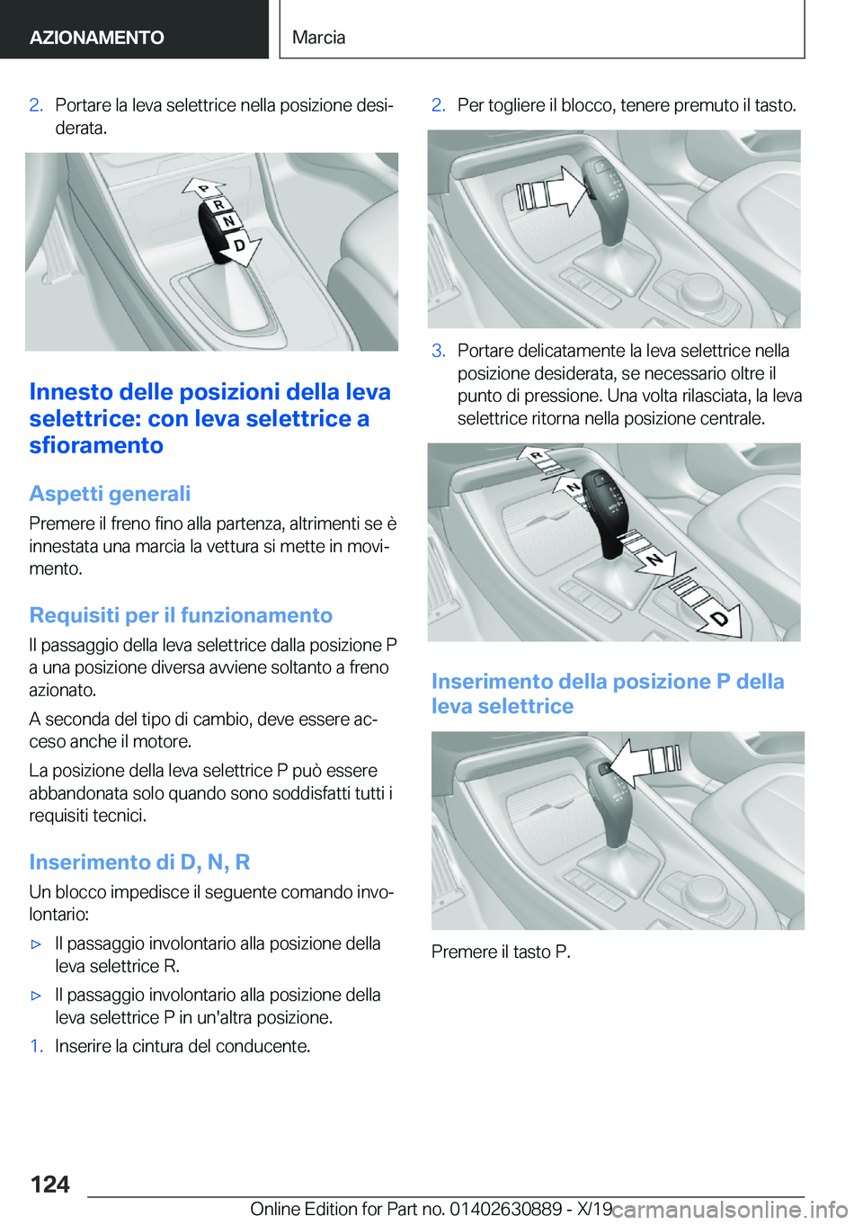 BMW X2 2020  Libretti Di Uso E manutenzione (in Italian) �2�.�P�o�r�t�a�r�e��l�a��l�e�v�a��s�e�l�e�t�t�r�i�c�e��n�e�l�l�a��p�o�s�i�z�i�o�n�e��d�e�s�iª
�d�e�r�a�t�a�.
�I�n�n�e�s�t�o��d�e�l�l�e��p�o�s�i�z�i�o�n�i��d�e�l�l�a��l�e�v�a
�s�e�l�e�t�t�r