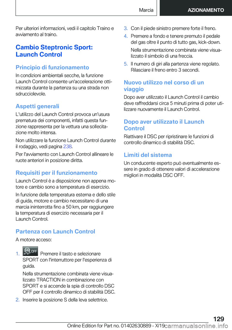 BMW X2 2020  Libretti Di Uso E manutenzione (in Italian) �P�e�r��u�l�t�e�r�i�o�r�i��i�n�f�o�r�m�a�z�i�o�n�i�,��v�e�d�i��i�l��c�a�p�i�t�o�l�o��T�r�a�i�n�o��e�a�v�v�i�a�m�e�n�t�o��a�l��t�r�a�i�n�o�.
�C�a�m�b�i�o��S�t�e�p�t�r�o�n�i�c��S�p�o�r�t�:
�L