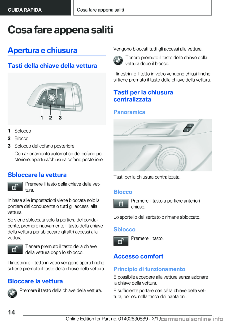 BMW X2 2020  Libretti Di Uso E manutenzione (in Italian) �C�o�s�a��f�a�r�e��a�p�p�e�n�a��s�a�l�i�t�i�A�p�e�r�t�u�r�a��e��c�h�i�u�s�u�r�a
�T�a�s�t�i��d�e�l�l�a��c�h�i�a�v�e��d�e�l�l�a��v�e�t�t�u�r�a
�1�S�b�l�o�c�c�o�2�B�l�o�c�c�o�3�S�b�l�o�c�c�o��d