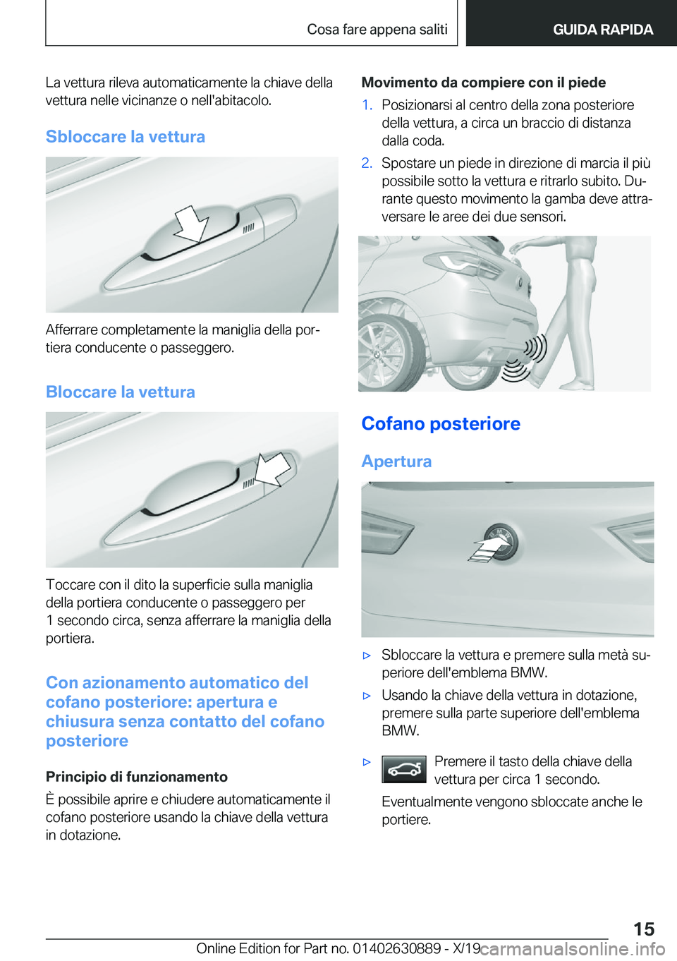 BMW X2 2020  Libretti Di Uso E manutenzione (in Italian) �L�a��v�e�t�t�u�r�a��r�i�l�e�v�a��a�u�t�o�m�a�t�i�c�a�m�e�n�t�e��l�a��c�h�i�a�v�e��d�e�l�l�a
�v�e�t�t�u�r�a��n�e�l�l�e��v�i�c�i�n�a�n�z�e��o��n�e�l�l�'�a�b�i�t�a�c�o�l�o�.
�S�b�l�o�c�c�a