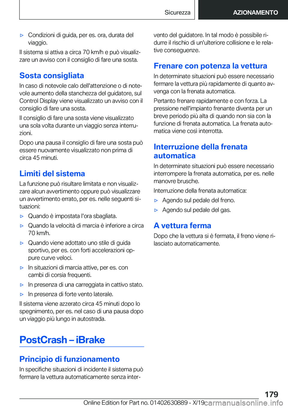 BMW X2 2020  Libretti Di Uso E manutenzione (in Italian) 'x�C�o�n�d�i�z�i�o�n�i��d�i��g�u�i�d�a�,��p�e�r��e�s�.��o�r�a�,��d�u�r�a�t�a��d�e�l
�v�i�a�g�g�i�o�.
�I�l��s�i�s�t�e�m�a��s�i��a�t�t�i�v�a��a��c�i�r�c�a��7�0��k�m�/�h��e��p�u�