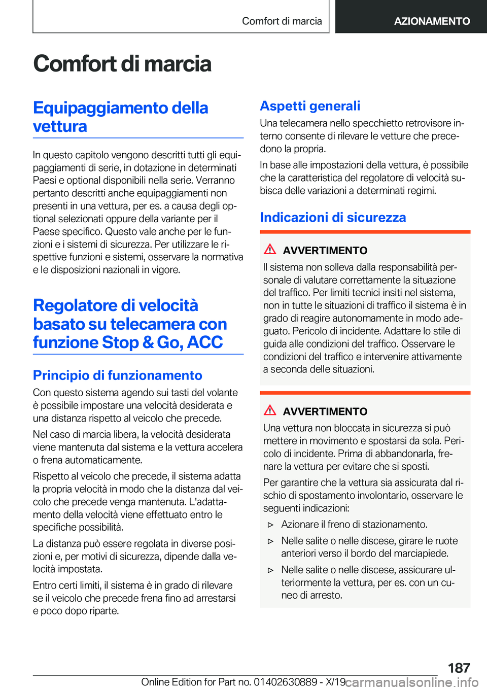 BMW X2 2020  Libretti Di Uso E manutenzione (in Italian) �C�o�m�f�o�r�t��d�i��m�a�r�c�i�a�E�q�u�i�p�a�g�g�i�a�m�e�n�t�o��d�e�l�l�a�v�e�t�t�u�r�a
�I�n��q�u�e�s�t�o��c�a�p�i�t�o�l�o��v�e�n�g�o�n�o��d�e�s�c�r�i�t�t�i��t�u�t�t�i��g�l�i��e�q�u�iª
�p�