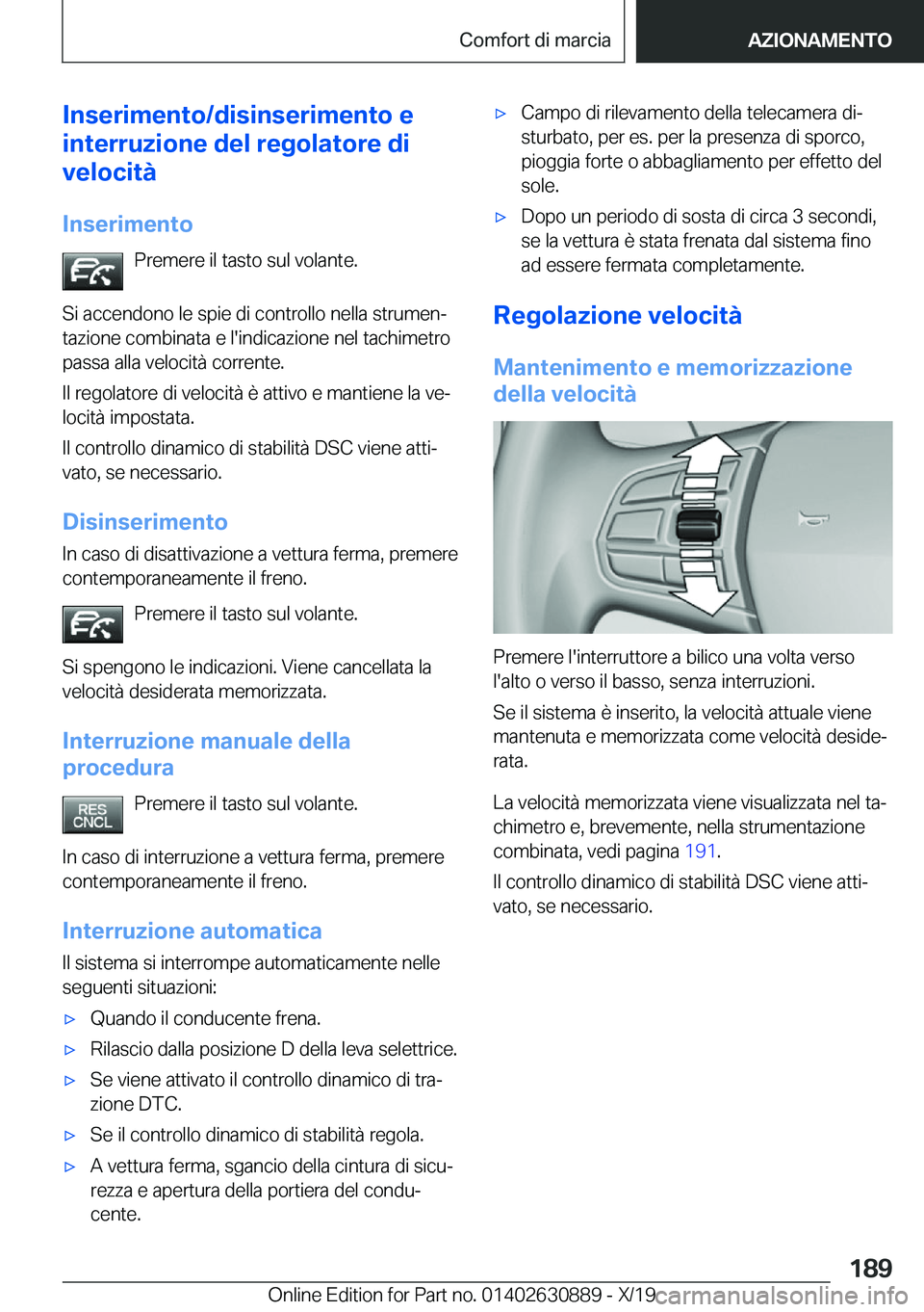 BMW X2 2020  Libretti Di Uso E manutenzione (in Italian) �I�n�s�e�r�i�m�e�n�t�o�/�d�i�s�i�n�s�e�r�i�m�e�n�t�o��e
�i�n�t�e�r�r�u�z�i�o�n�e��d�e�l��r�e�g�o�l�a�t�o�r�e��d�i
�v�e�l�o�c�i�t�