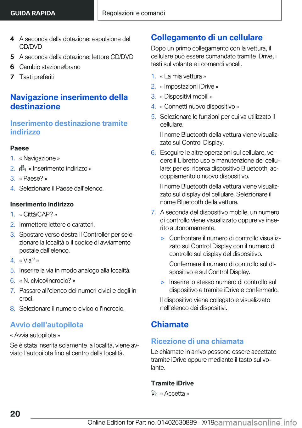 BMW X2 2020  Libretti Di Uso E manutenzione (in Italian) �4�A��s�e�c�o�n�d�a��d�e�l�l�a��d�o�t�a�z�i�o�n�e�:��e�s�p�u�l�s�i�o�n�e��d�e�l
�C�D�/�D�V�D�5�A��s�e�c�o�n�d�a��d�e�l�l�a��d�o�t�a�z�i�o�n�e�:��l�e�t�t�o�r�e��C�D�/�D�V�D�6�C�a�m�b�i�o��s�