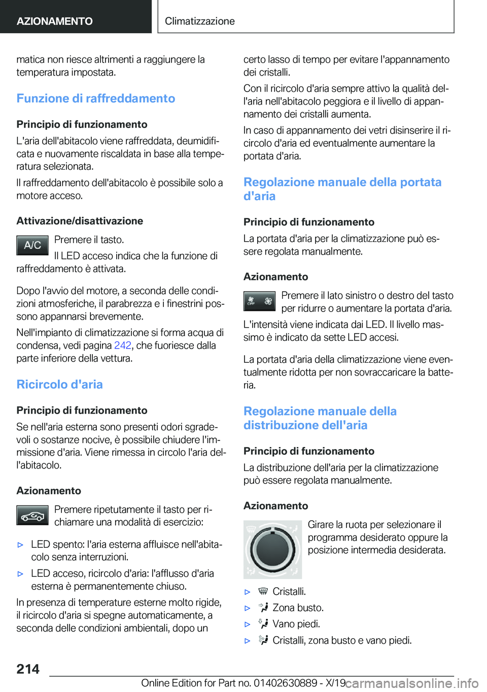 BMW X2 2020  Libretti Di Uso E manutenzione (in Italian) �m�a�t�i�c�a��n�o�n��r�i�e�s�c�e��a�l�t�r�i�m�e�n�t�i��a��r�a�g�g�i�u�n�g�e�r�e��l�a
�t�e�m�p�e�r�a�t�u�r�a��i�m�p�o�s�t�a�t�a�.
�F�u�n�z�i�o�n�e��d�i��r�a�f�f�r�e�d�d�a�m�e�n�t�o �P�r�i�n�c�