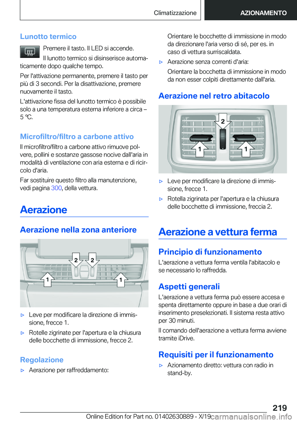 BMW X2 2020  Libretti Di Uso E manutenzione (in Italian) �L�u�n�o�t�t�o��t�e�r�m�i�c�o�P�r�e�m�e�r�e��i�l��t�a�s�t�o�.��I�l��L�E�D��s�i��a�c�c�e�n�d�e�.
�I�l��l�u�n�o�t�t�o��t�e�r�m�i�c�o��s�i��d�i�s�i�n�s�e�r�i�s�c�e��a�u�t�o�m�aª
�t�i�c�a�m�