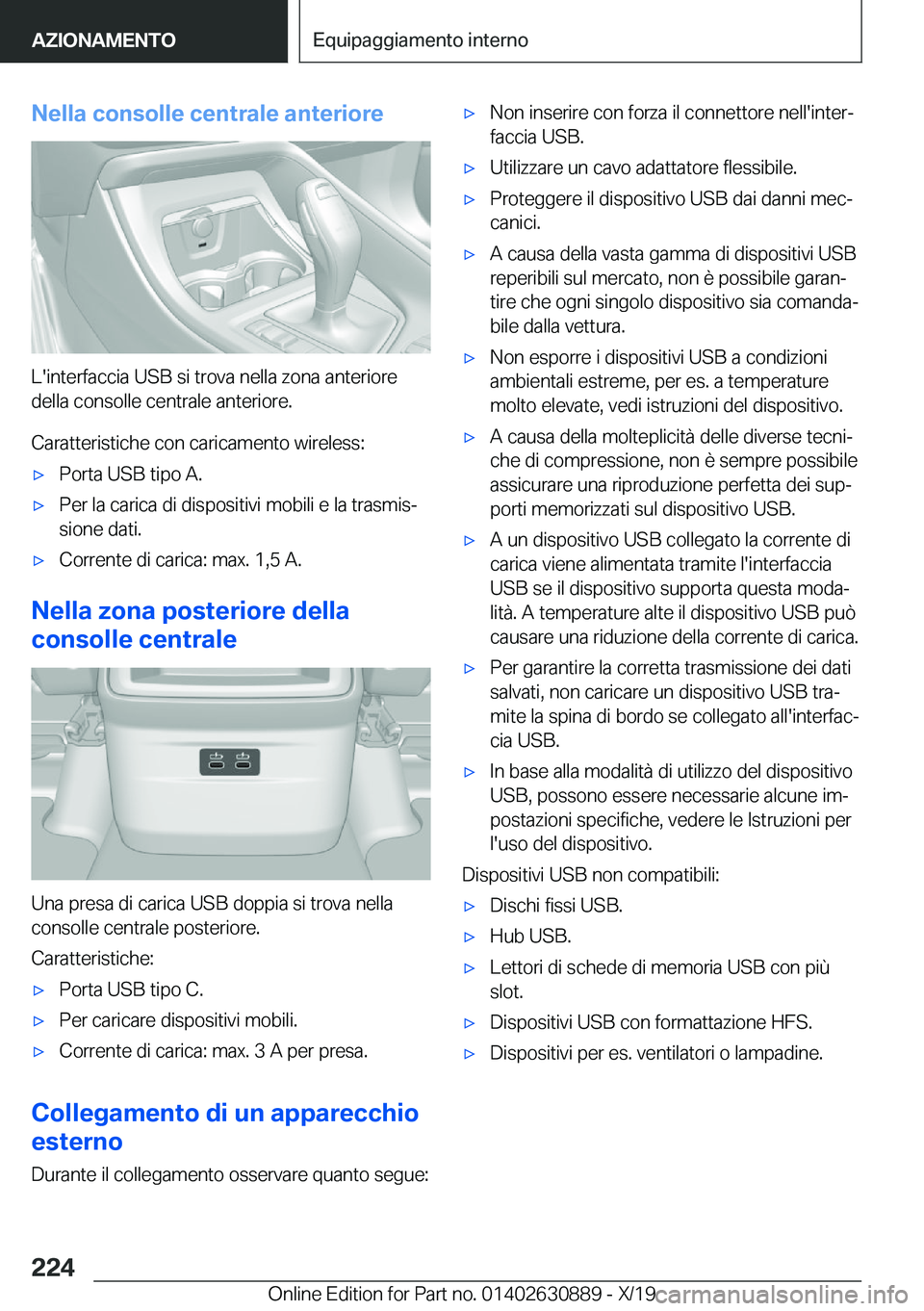 BMW X2 2020  Libretti Di Uso E manutenzione (in Italian) �N�e�l�l�a��c�o�n�s�o�l�l�e��c�e�n�t�r�a�l�e��a�n�t�e�r�i�o�r�e
�L�'�i�n�t�e�r�f�a�c�c�i�a��U�S�B��s�i��t�r�o�v�a��n�e�l�l�a��z�o�n�a��a�n�t�e�r�i�o�r�e�d�e�l�l�a��c�o�n�s�o�l�l�e��c�e�