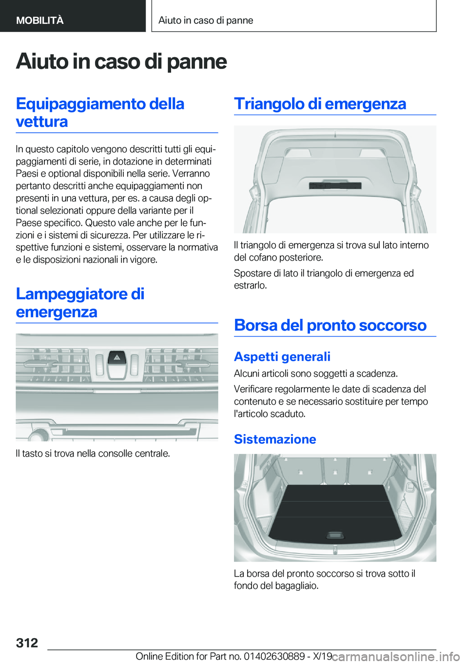 BMW X2 2020  Libretti Di Uso E manutenzione (in Italian) �A�i�u�t�o��i�n��c�a�s�o��d�i��p�a�n�n�e�E�q�u�i�p�a�g�g�i�a�m�e�n�t�o��d�e�l�l�a�v�e�t�t�u�r�a
�I�n��q�u�e�s�t�o��c�a�p�i�t�o�l�o��v�e�n�g�o�n�o��d�e�s�c�r�i�t�t�i��t�u�t�t�i��g�l�i��e�q�