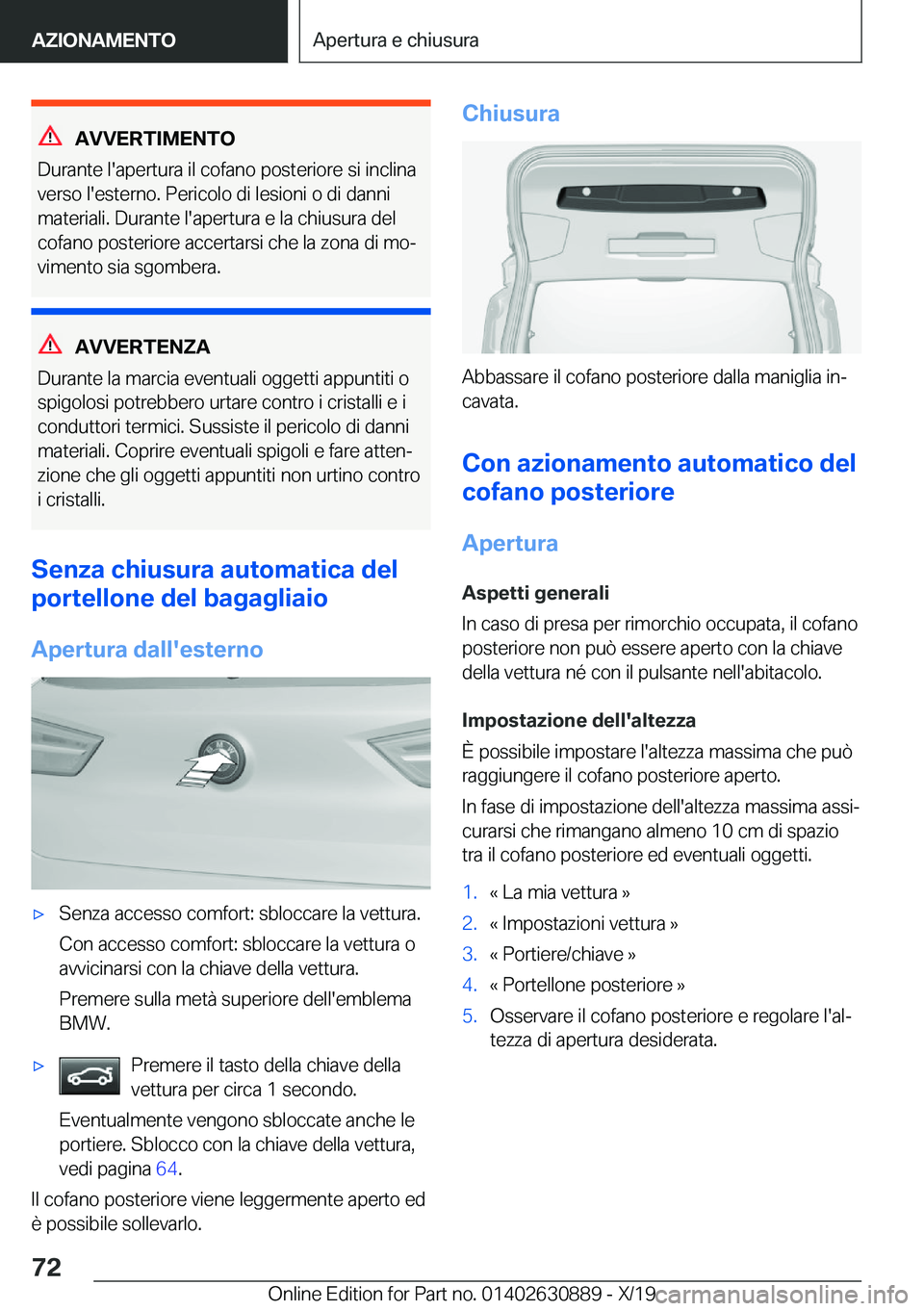 BMW X2 2020  Libretti Di Uso E manutenzione (in Italian) �A�V�V�E�R�T�I�M�E�N�T�O
�D�u�r�a�n�t�e��l�'�a�p�e�r�t�u�r�a��i�l��c�o�f�a�n�o��p�o�s�t�e�r�i�o�r�e��s�i��i�n�c�l�i�n�a
�v�e�r�s�o��l�'�e�s�t�e�r�n�o�.��P�e�r�i�c�o�l�o��d�i��l�e�s�i