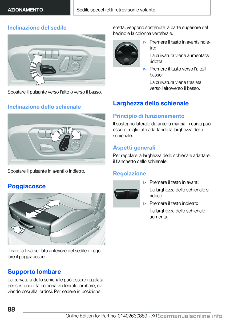 BMW X2 2020  Libretti Di Uso E manutenzione (in Italian) �I�n�c�l�i�n�a�z�i�o�n�e��d�e�l��s�e�d�i�l�e
�S�p�o�s�t�a�r�e��i�l��p�u�l�s�a�n�t�e��v�e�r�s�o��l�'�a�l�t�o��o��v�e�r�s�o��i�l��b�a�s�s�o�.
�I�n�c�l�i�n�a�z�i�o�n�e��d�e�l�l�o��s�c�h�i