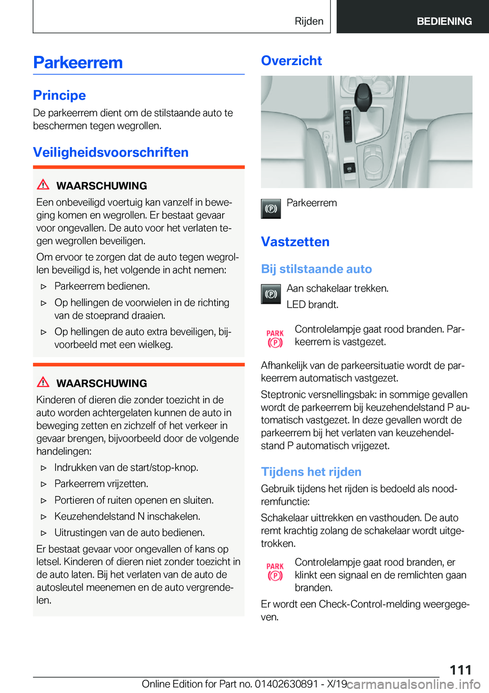 BMW X2 2020  Instructieboekjes (in Dutch) �P�a�r�k�e�e�r�r�e�m
�P�r�i�n�c�i�p�e�D�e��p�a�r�k�e�e�r�r�e�m��d�i�e�n�t��o�m��d�e��s�t�i�l�s�t�a�a�n�d�e��a�u�t�o��t�e
�b�e�s�c�h�e�r�m�e�n��t�e�g�e�n��w�e�g�r�o�l�l�e�n�.
�V�e�i�l�i�g�h�e�