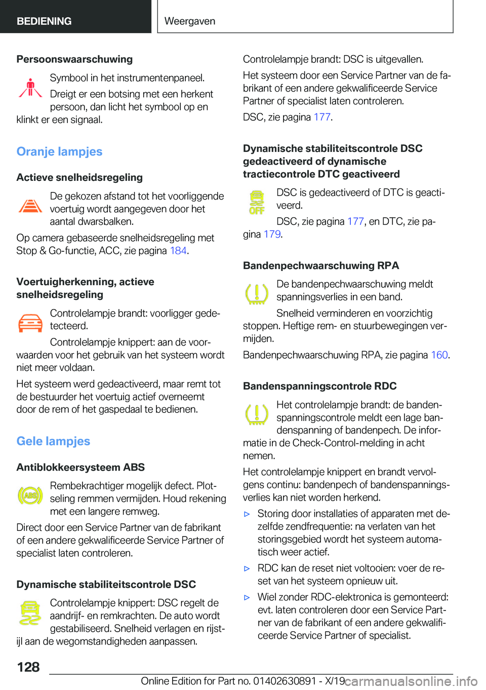 BMW X2 2020  Instructieboekjes (in Dutch) �P�e�r�s�o�o�n�s�w�a�a�r�s�c�h�u�w�i�n�g�S�y�m�b�o�o�l��i�n��h�e�t��i�n�s�t�r�u�m�e�n�t�e�n�p�a�n�e�e�l�.
�D�r�e�i�g�t��e�r��e�e�n��b�o�t�s�i�n�g��m�e�t��e�e�n��h�e�r�k�e�n�t
�p�e�r�s�o�o�n�,