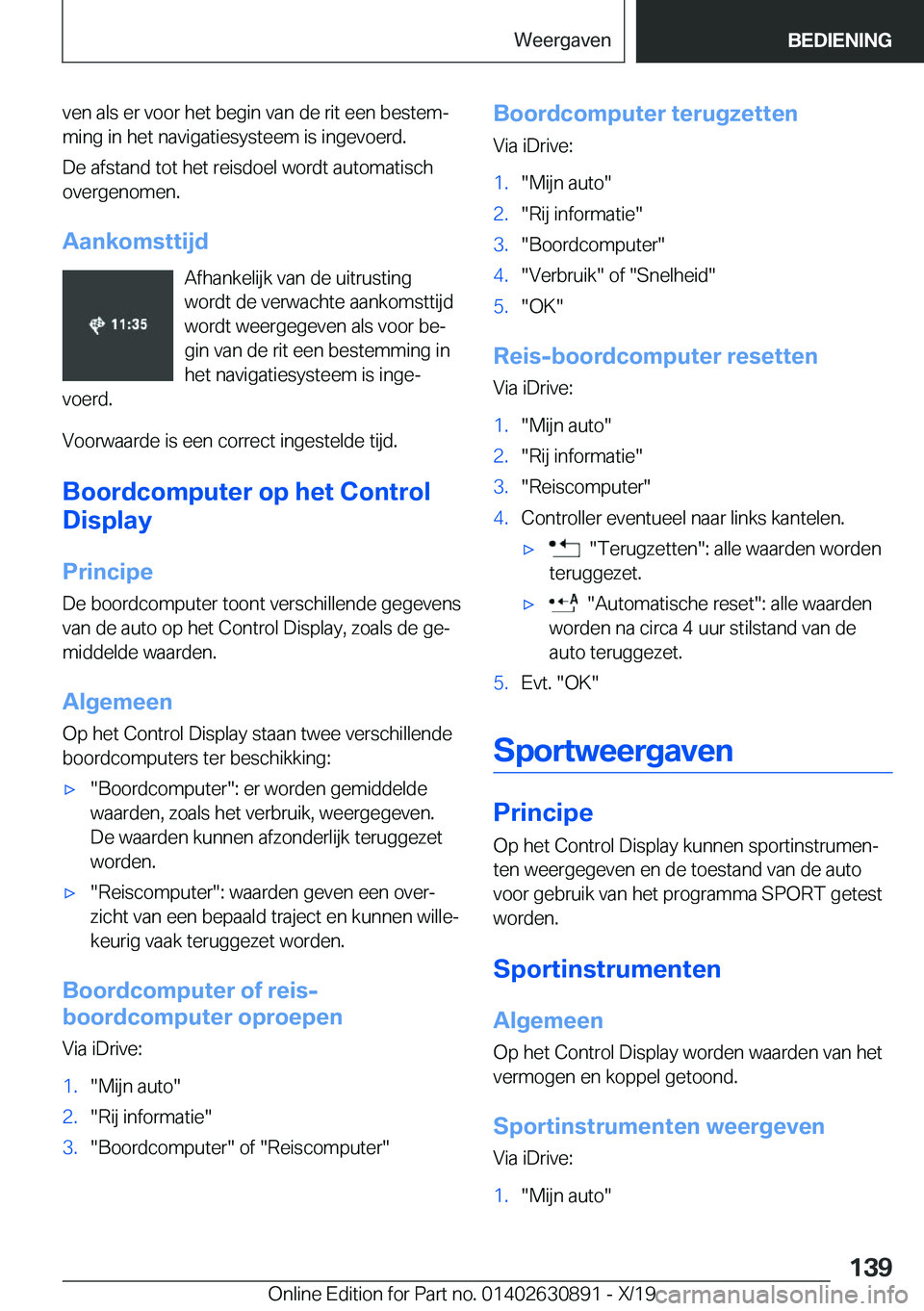 BMW X2 2020  Instructieboekjes (in Dutch) �v�e�n��a�l�s��e�r��v�o�o�r��h�e�t��b�e�g�i�n��v�a�n��d�e��r�i�t��e�e�n��b�e�s�t�e�mj�m�i�n�g��i�n��h�e�t��n�a�v�i�g�a�t�i�e�s�y�s�t�e�e�m��i�s��i�n�g�e�v�o�e�r�d�.
�D�e��a�f�s�t�a�n�