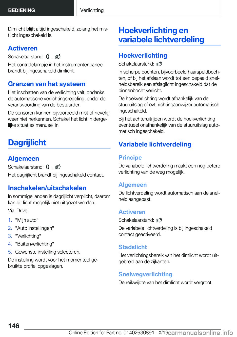 BMW X2 2020  Instructieboekjes (in Dutch) �D�i�m�l�i�c�h�t��b�l�i�j�f�t��a�l�t�i�j�d��i�n�g�e�s�c�h�a�k�e�l�d�,��z�o�l�a�n�g��h�e�t��m�i�sj
�t�l�i�c�h�t��i�n�g�e�s�c�h�a�k�e�l�d��i�s�.
�A�c�t�i�v�e�r�e�n
�S�c�h�a�k�e�l�a�a�r�s�t�a�n�