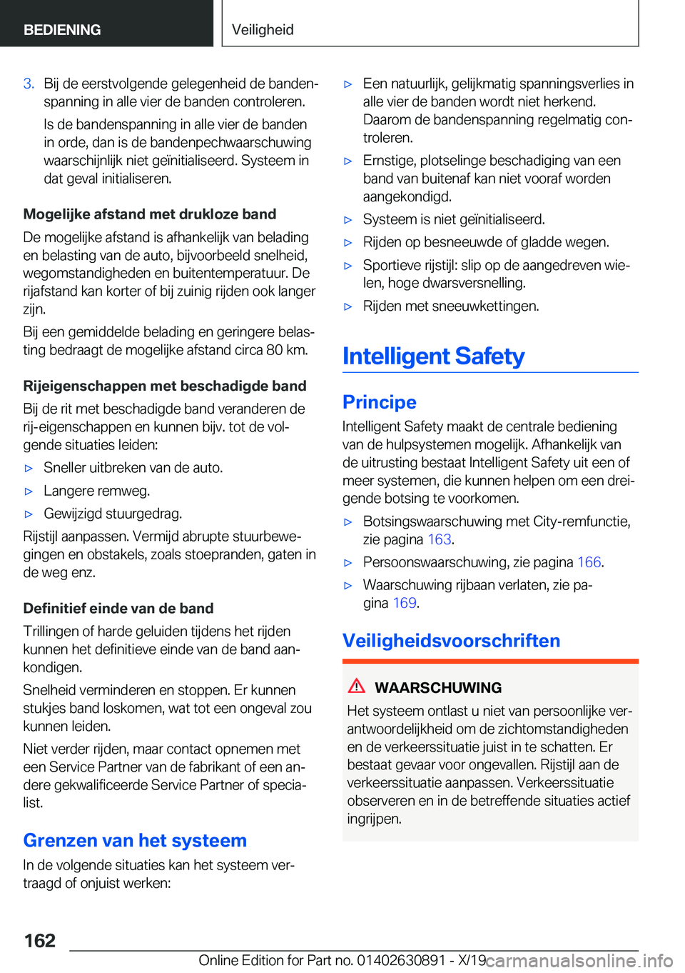 BMW X2 2020  Instructieboekjes (in Dutch) �3�.�B�i�j��d�e��e�e�r�s�t�v�o�l�g�e�n�d�e��g�e�l�e�g�e�n�h�e�i�d��d�e��b�a�n�d�e�nj�s�p�a�n�n�i�n�g��i�n��a�l�l�e��v�i�e�r��d�e��b�a�n�d�e�n��c�o�n�t�r�o�l�e�r�e�n�.
�I�s��d�e��b�a�n�d�