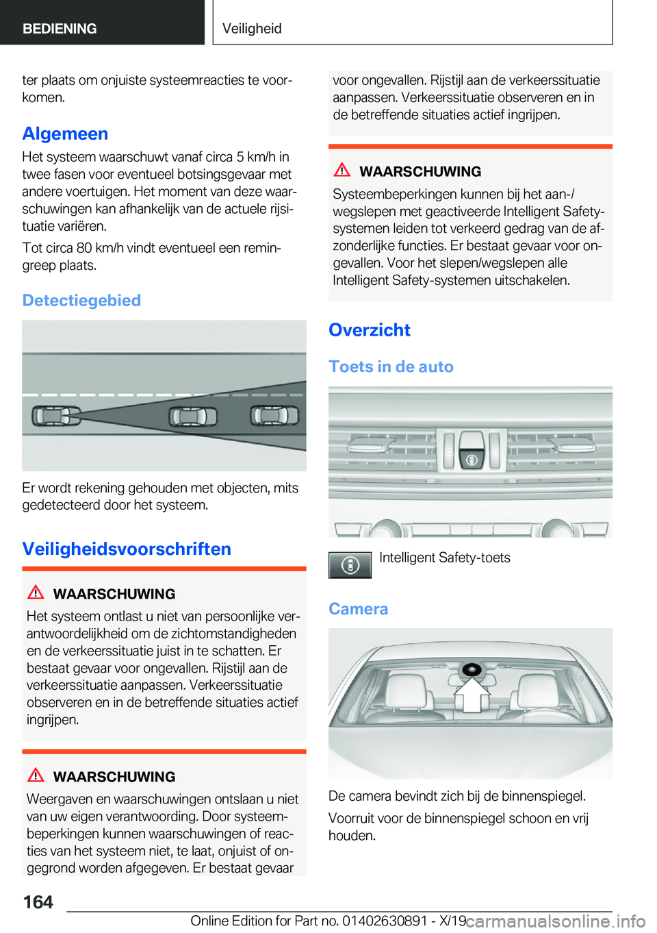 BMW X2 2020  Instructieboekjes (in Dutch) �t�e�r��p�l�a�a�t�s��o�m��o�n�j�u�i�s�t�e��s�y�s�t�e�e�m�r�e�a�c�t�i�e�s��t�e��v�o�o�rj�k�o�m�e�n�.
�A�l�g�e�m�e�e�n
�H�e�t��s�y�s�t�e�e�m��w�a�a�r�s�c�h�u�w�t��v�a�n�a�f��c�i�r�c�a��5��k
