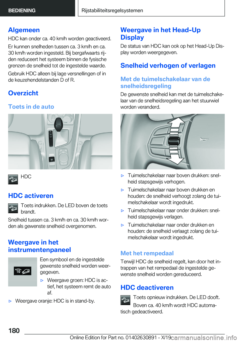 BMW X2 2020  Instructieboekjes (in Dutch) �A�l�g�e�m�e�e�n
�H�D�C��k�a�n��o�n�d�e�r��c�a�.��4�0��k�m�/�h��w�o�r�d�e�n��g�e�a�c�t�i�v�e�e�r�d�. �E�r��k�u�n�n�e�n��s�n�e�l�h�e�d�e�n��t�u�s�s�e�n��c�a�.��3��k�m�/�h��e�n��c�a�. �3�