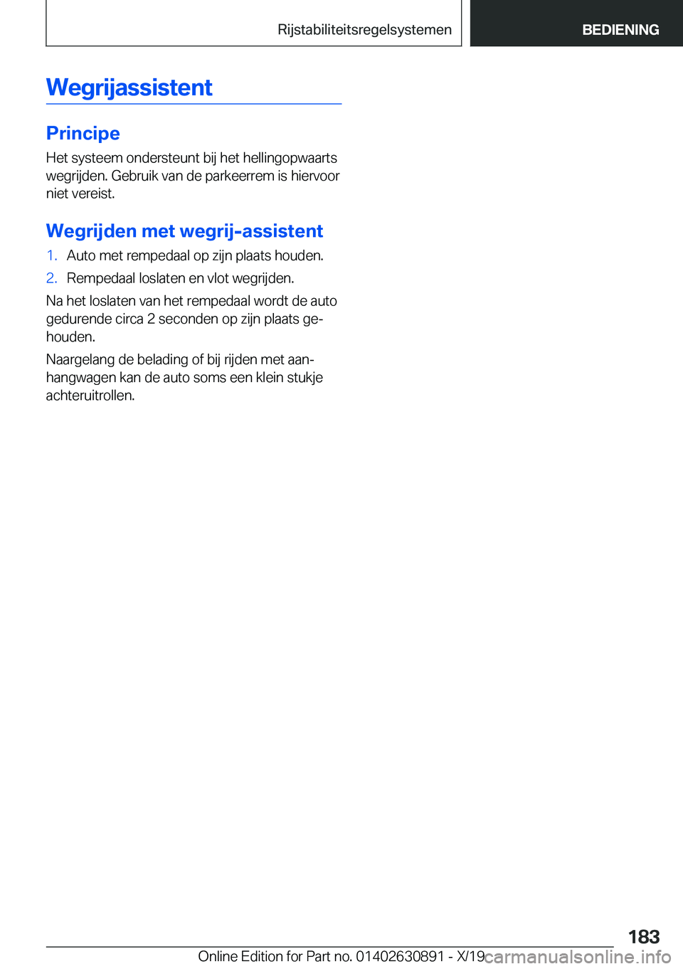 BMW X2 2020  Instructieboekjes (in Dutch) �W�e�g�r�i�j�a�s�s�i�s�t�e�n�t
�P�r�i�n�c�i�p�e�H�e�t��s�y�s�t�e�e�m��o�n�d�e�r�s�t�e�u�n�t��b�i�j��h�e�t��h�e�l�l�i�n�g�o�p�w�a�a�r�t�s
�w�e�g�r�i�j�d�e�n�.��G�e�b�r�u�i�k��v�a�n��d�e��p�a�r